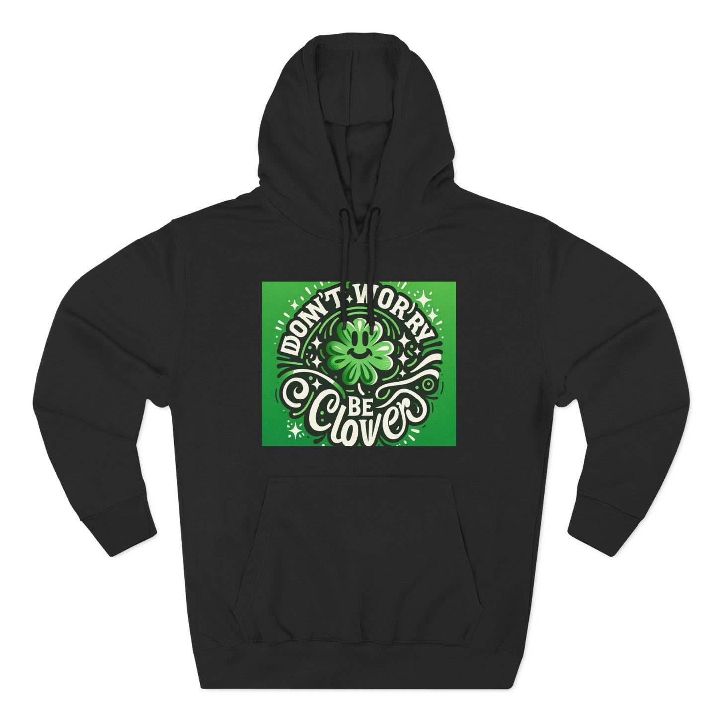 Front Print Design - "Don't Worry Be Clover" Hoodie