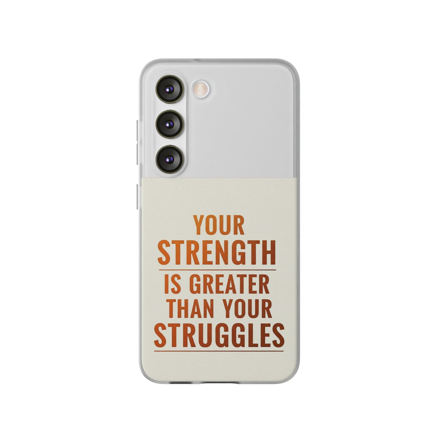 Inspirational Flexi Phone Case: Your Strength is Greater Than Your Struggles