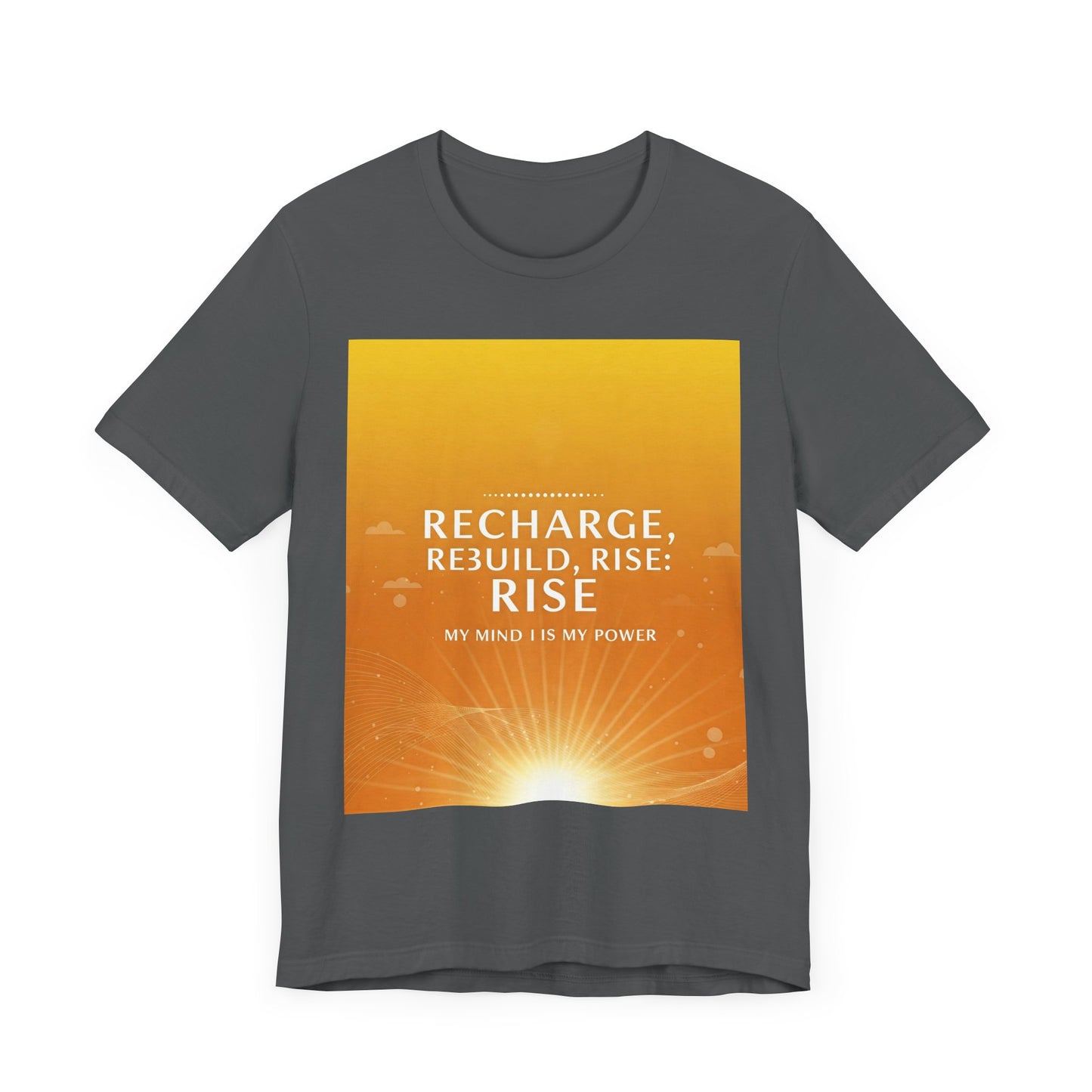 Front Print Design -" Recharge, Rebuild, Rise" T-Shirt