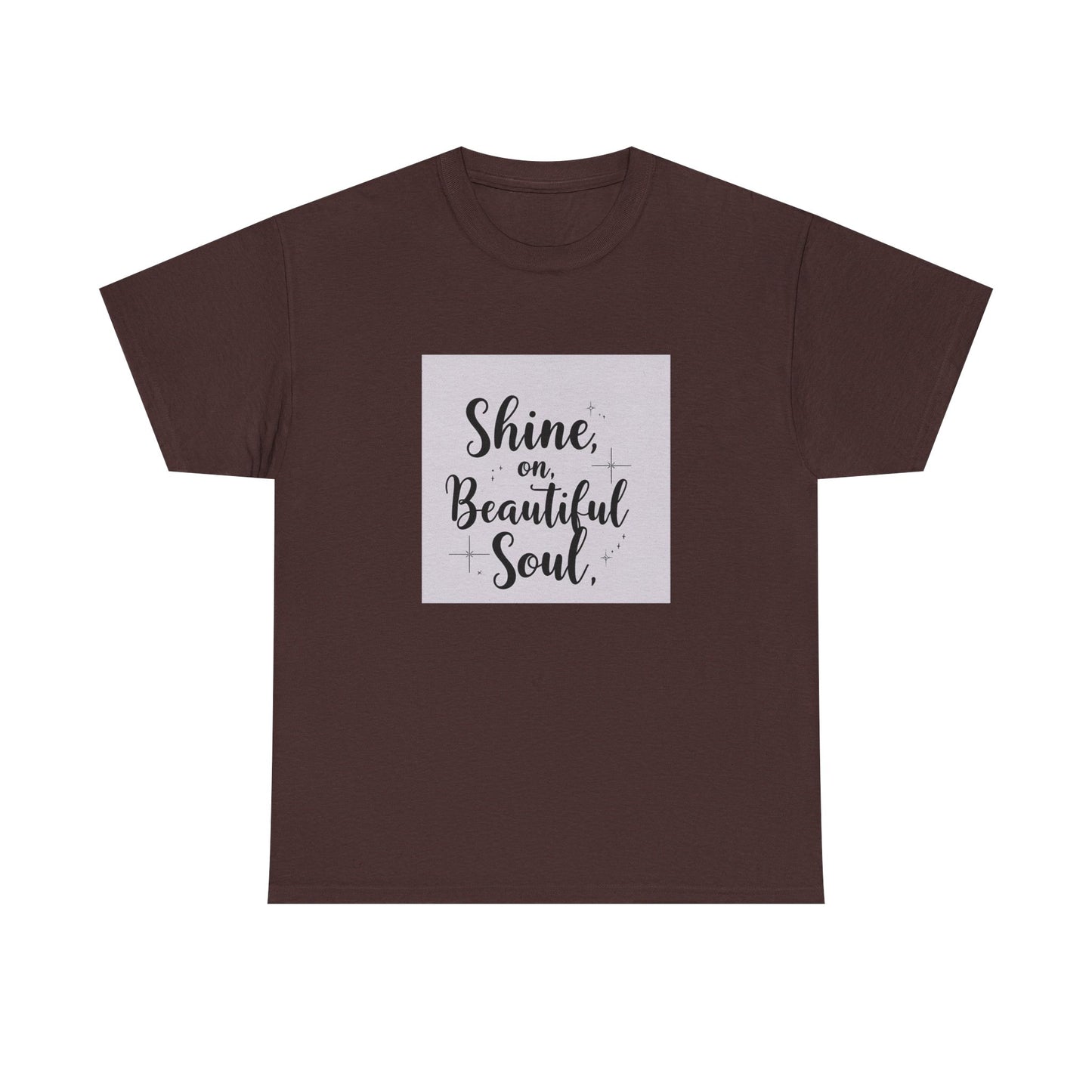 Front Print Design "Shine on Beautiful Soul" T-Shirt