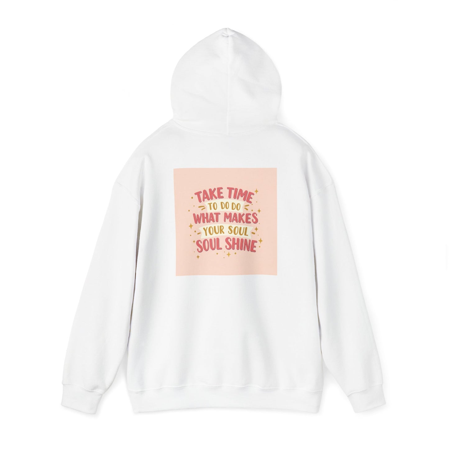 Back Print Design " Take Time To What Makes Your Soul Shines" Hoodie