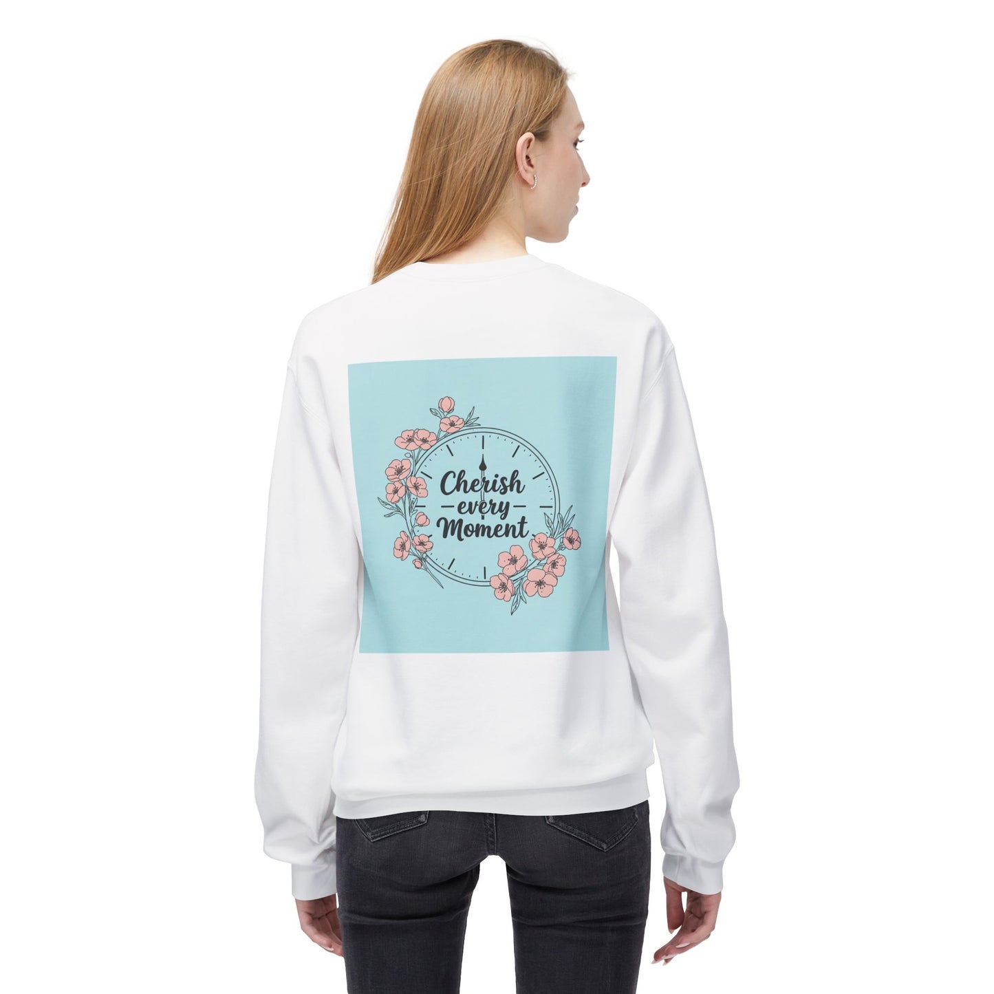 Back Print Design "Cherish Every Moment" Sweatshirt