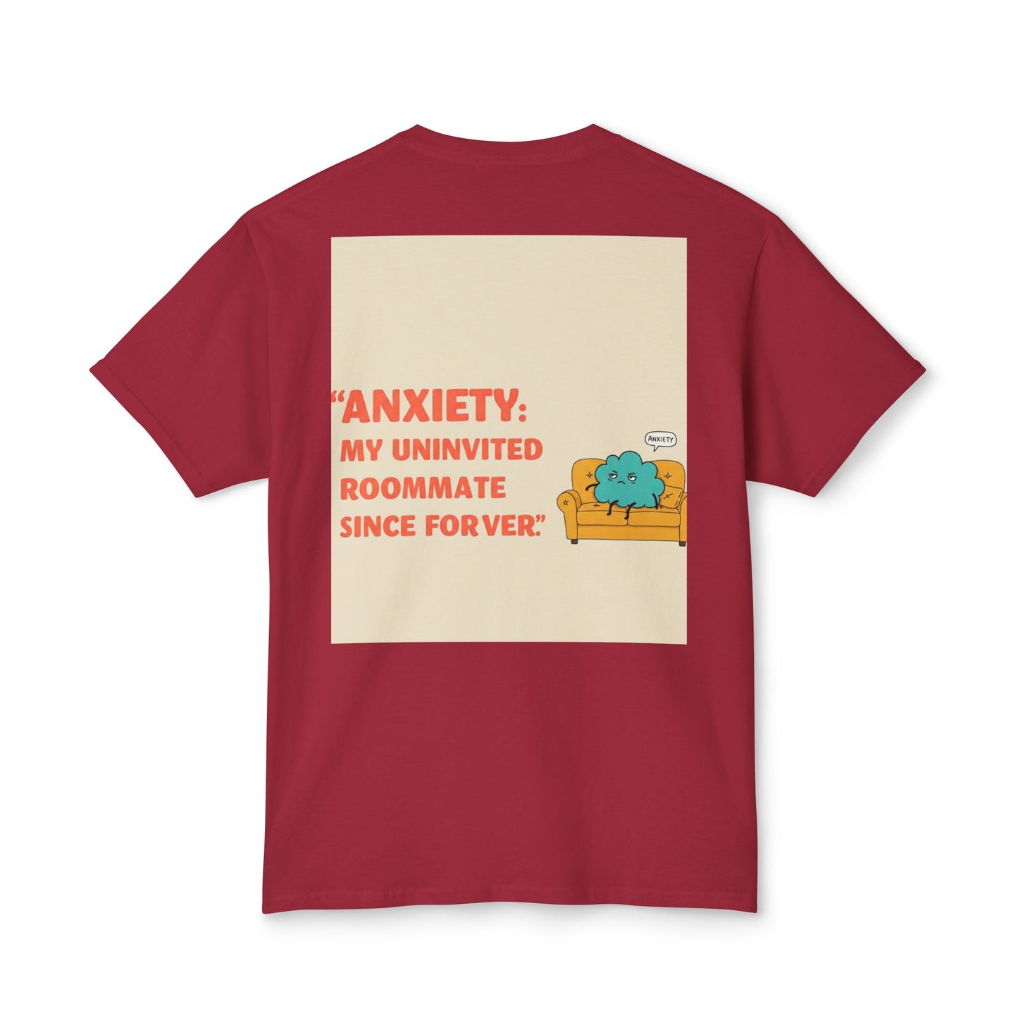 Front Print Design "Anxiety, My Uninvited Roommate Since Forever" T-Shirt