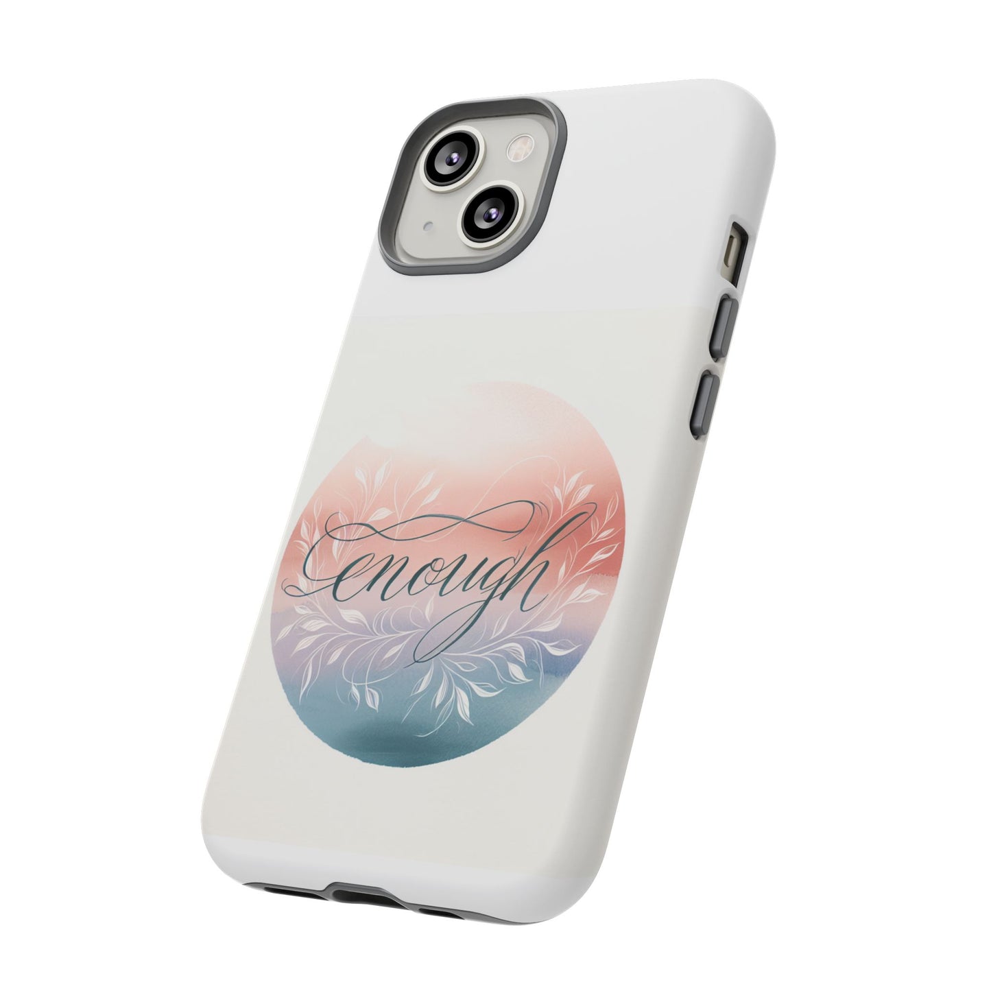 Floral iPhone Case - 'Enough' Design - Tough & Protective Phone Cover