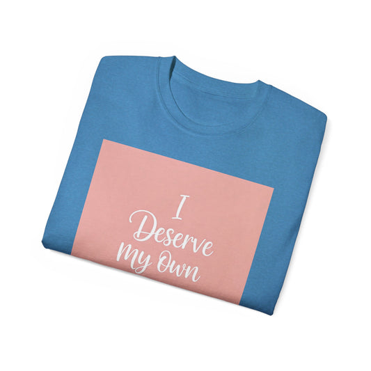 ငါ၏ကိုယ်ပိုင်အချစ်ကိုရထိုက်သည် Unisex Ultra Cotton Tee - Self-Love Inspirational Shirt