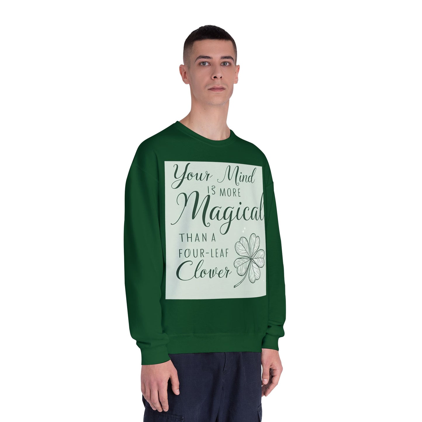 Front Print Design- " Your Mind Is More Magical Than A Four-Leaf Clover" Sweatshirt