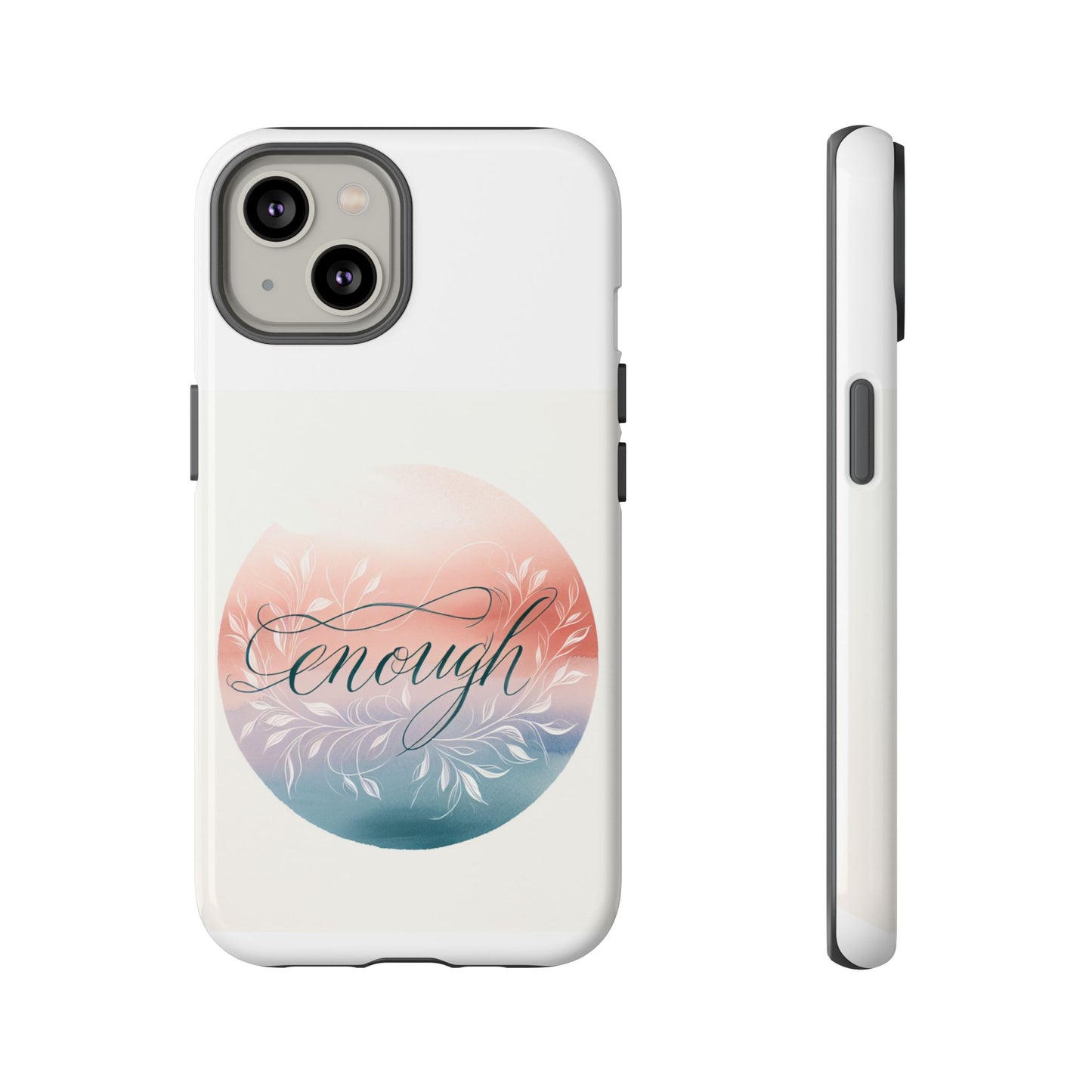 Floral iPhone Case - 'Enough' Design - Tough & Protective Phone Cover