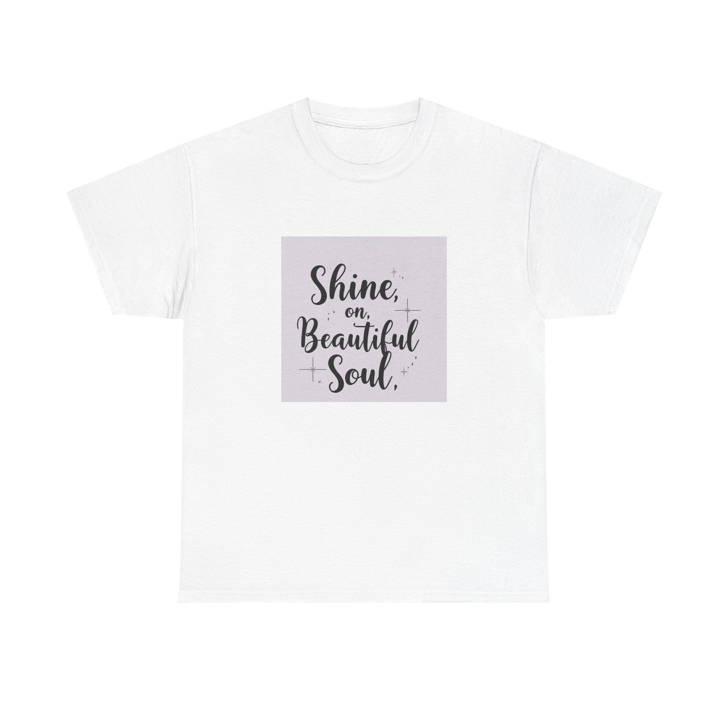 Front Print Design "Shine on Beautiful Soul" T-Shirt