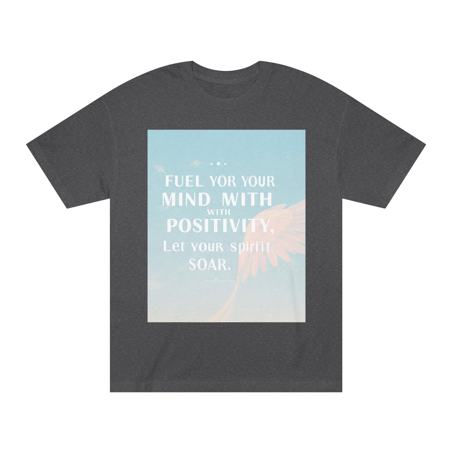 Front Print Design- "Fuel Your Mind With Positivity, Let Your Spirit Soar" T-Shirt