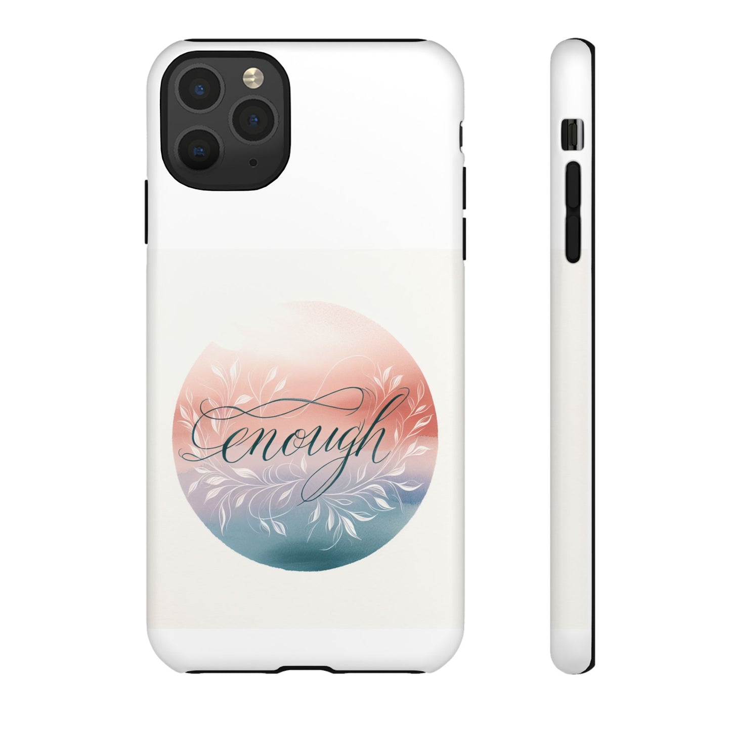 Floral iPhone Case - 'Enough' Design - Tough & Protective Phone Cover