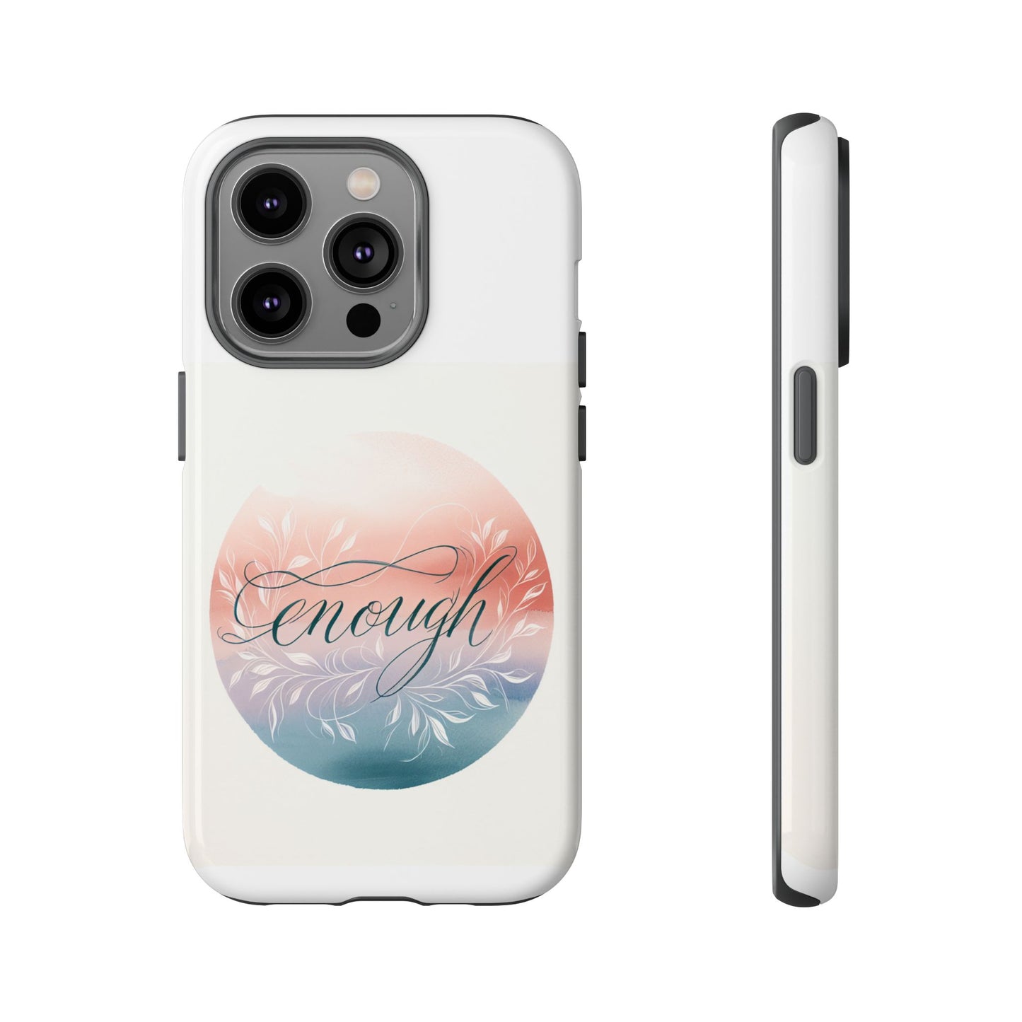 Floral iPhone Case - 'Enough' Design - Tough & Protective Phone Cover