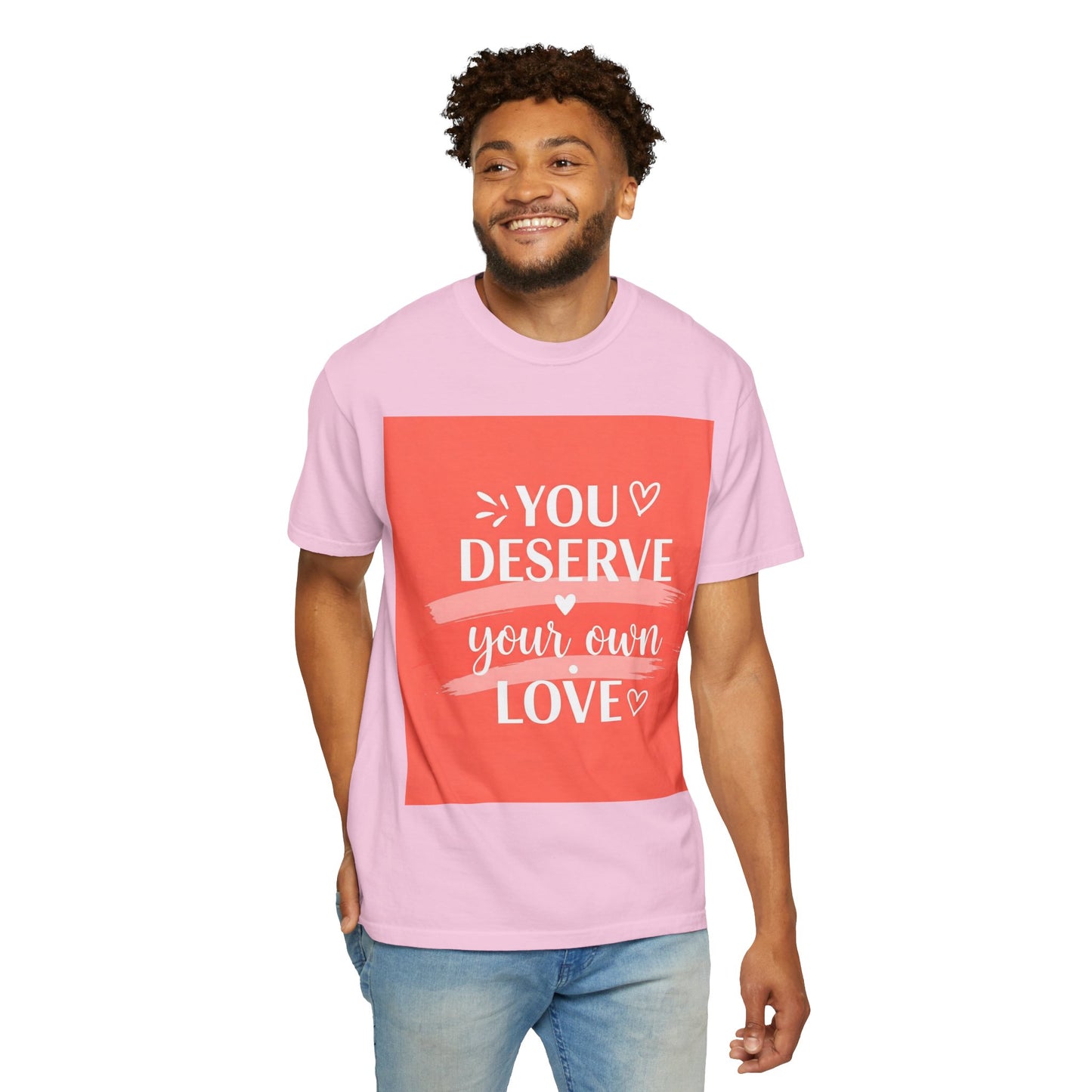 Front Print Design "You Deserve Your Own Love" T-Shirt