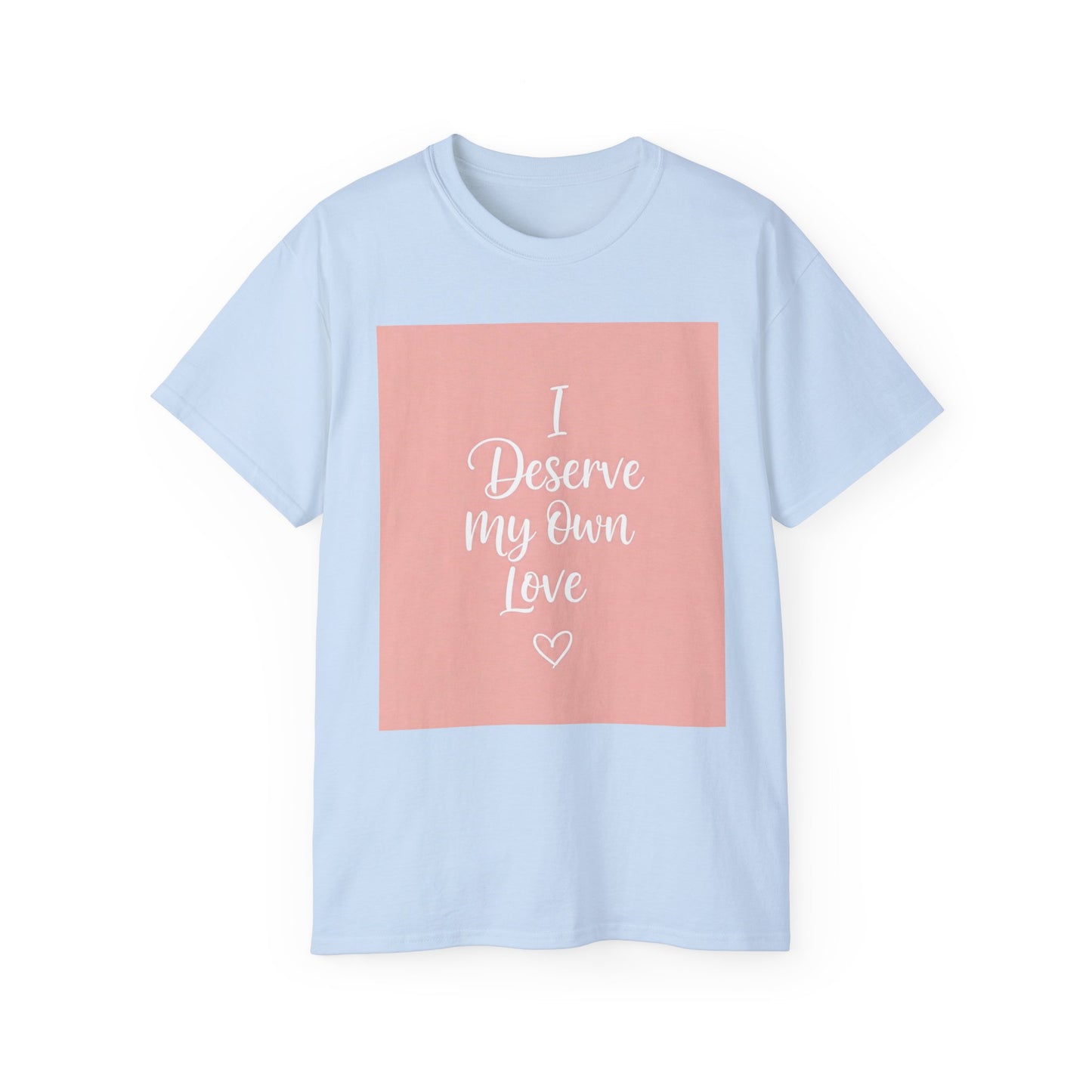 I Deserve My Own Love Unisex Ultra Cotton Tee - Self-Love Inspirational Hemp