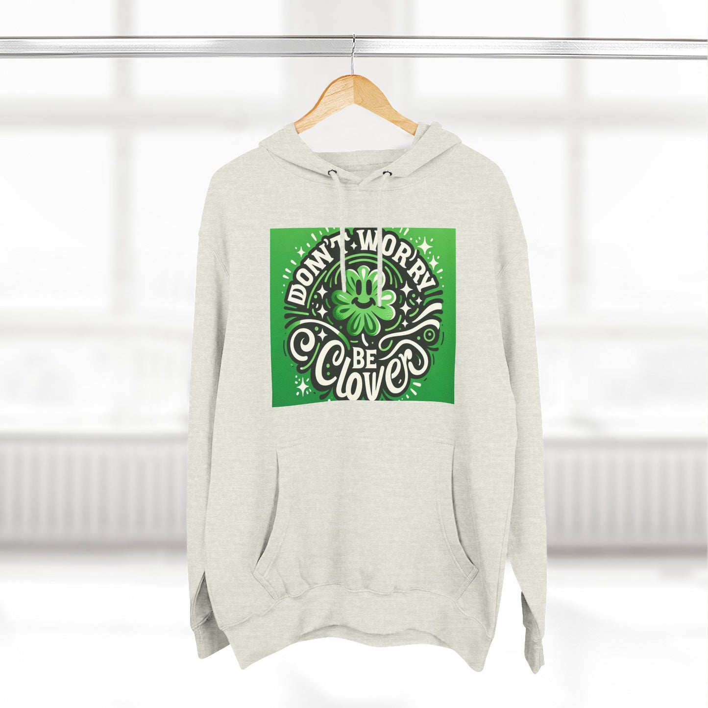 Front Print Design - "Don't Worry Be Clover" Hoodie