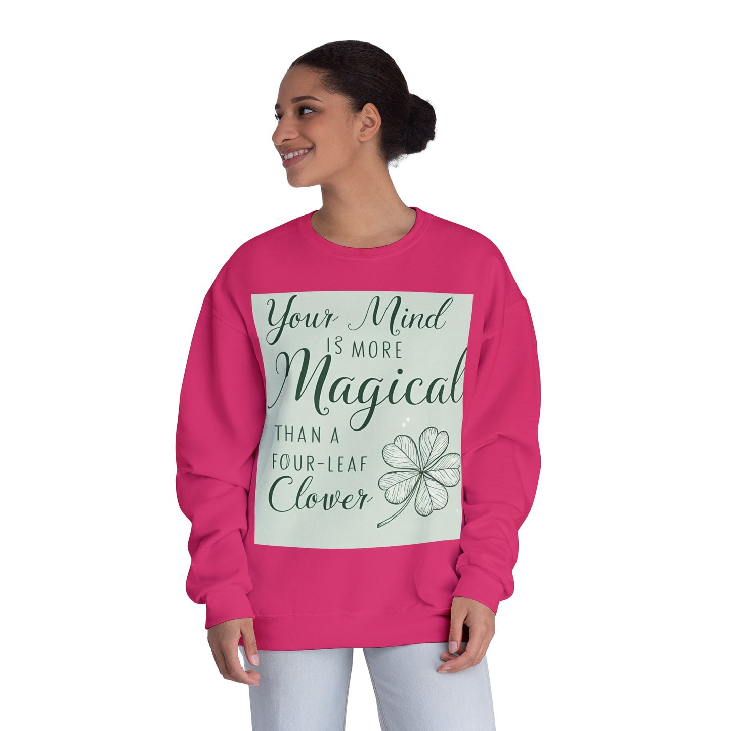 Front Print Design- " Your Mind Is More Magical Than A Four-Leaf Clover" Sweatshirt