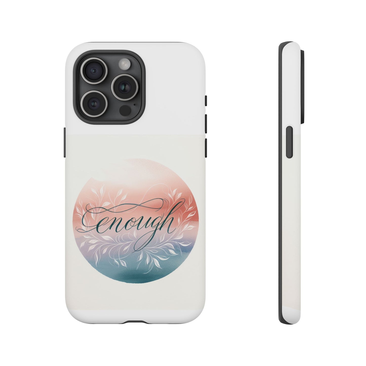 Floral iPhone Case - 'Enough' Design - Tough & Protective Phone Cover