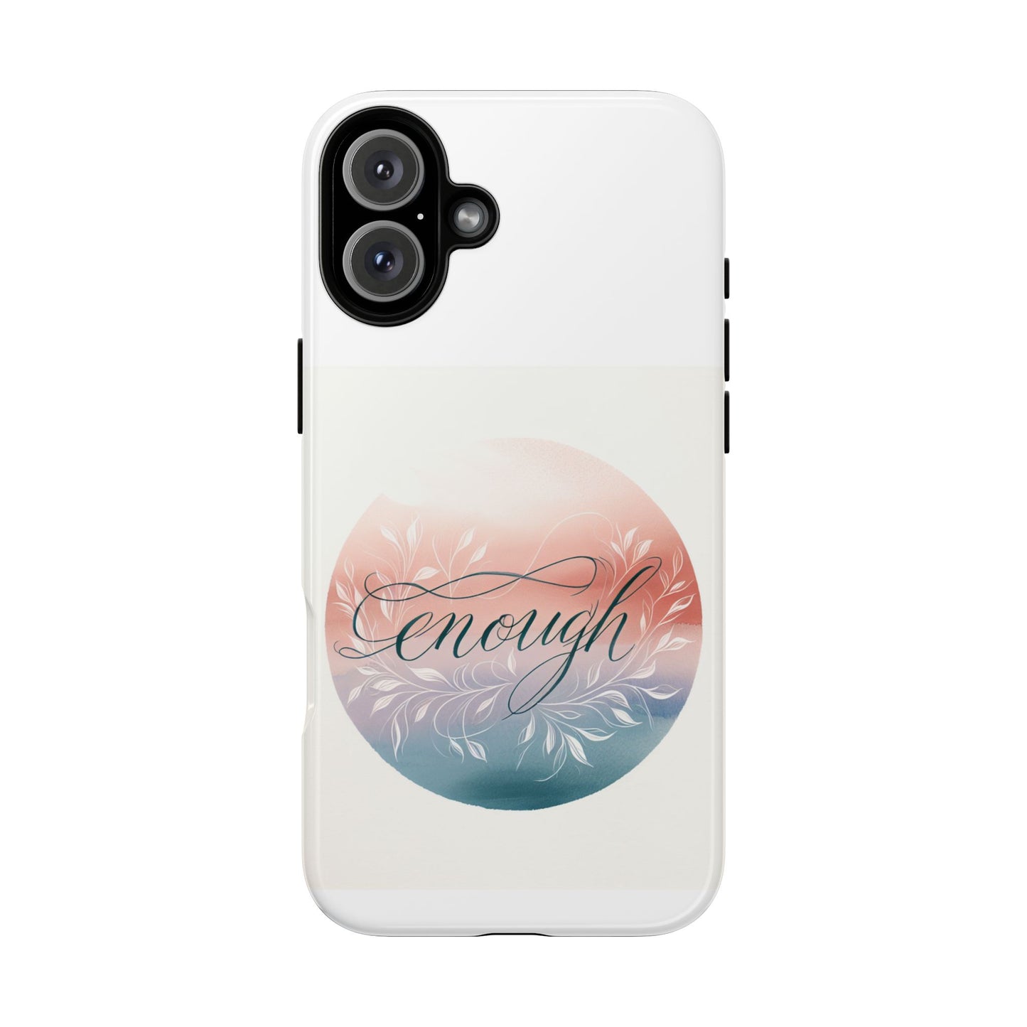 Floral iPhone Case - 'Enough' Design - Tough & Protective Phone Cover