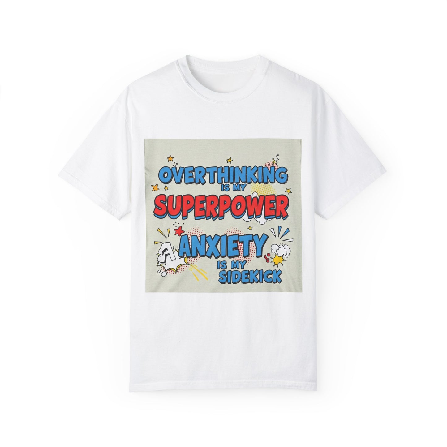 Front Print Design "Overthinking is my superpower, anxiety is my sidekick" T-shirt