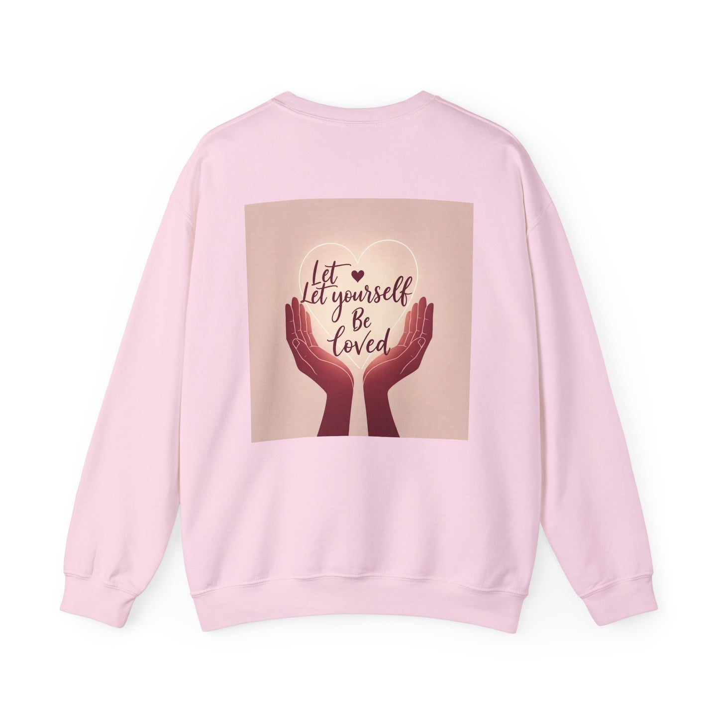 Back Print  Design, Let Yourself Be Loved Sweatshirt