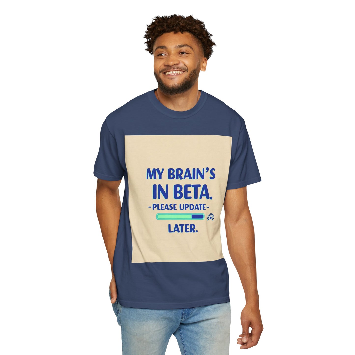 ရယ်စရာ Unisex T-Shirt - "My Brain's Beta ရှိ၊ ကျေးဇူးပြု၍ နောက်မှ အပ်ဒိတ်လုပ်ပါ" - နည်းပညာချစ်သူများအတွက် ဟာသလက်ဆောင်