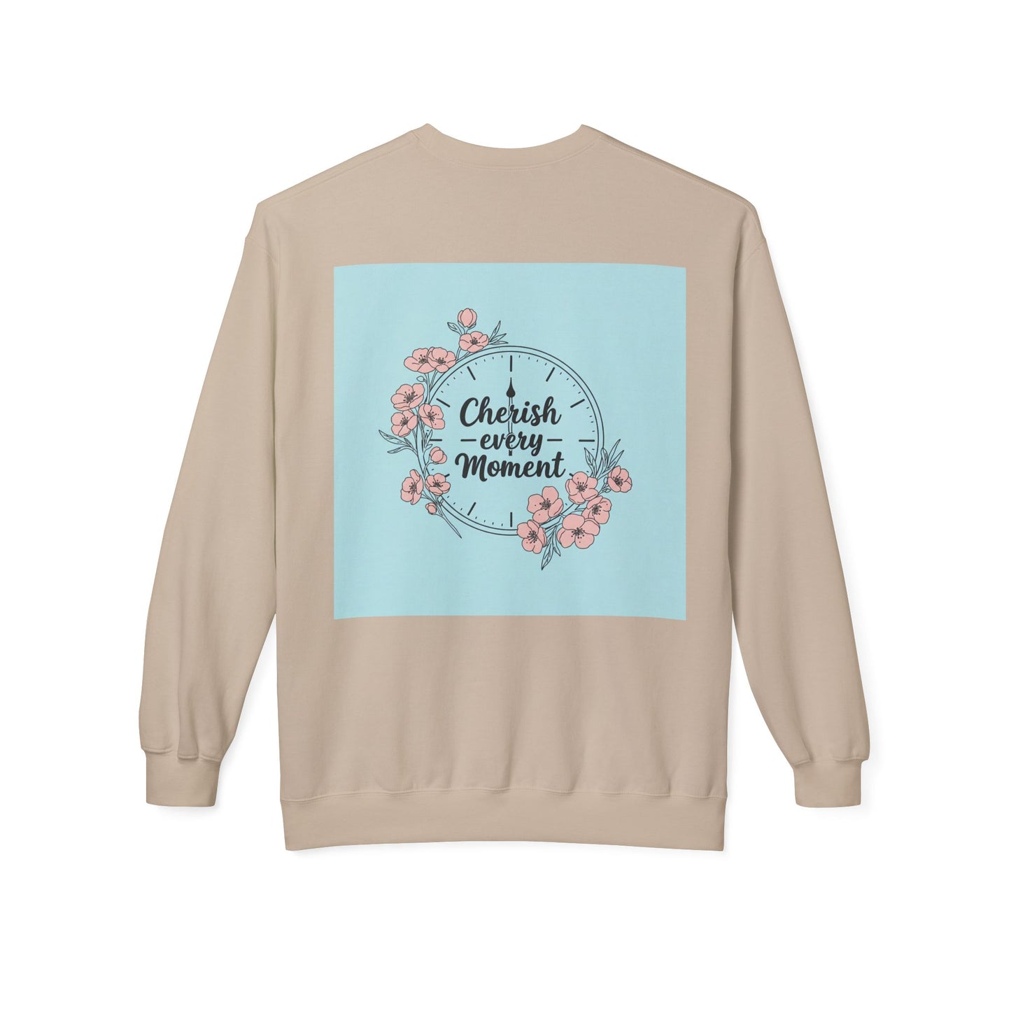 Back Print Design "Cherish Every Moment" Sweatshirt