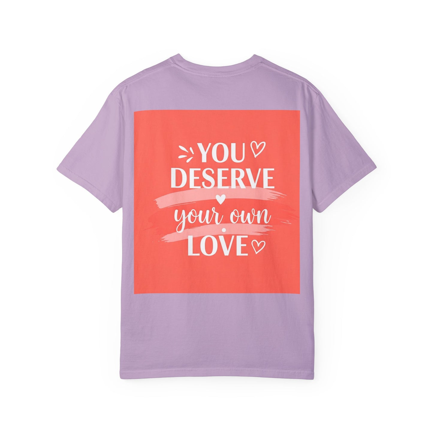 Front Print Design "You Deserve Your Own Love" T-Shirt