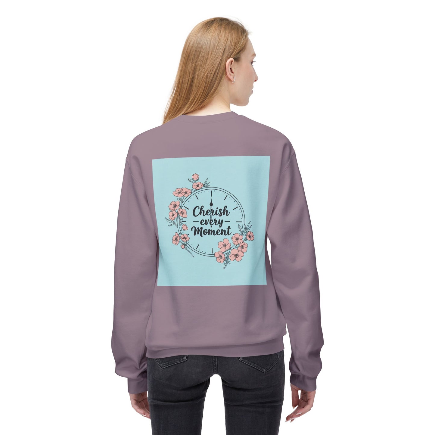 Back Print Design "Cherish Every Moment" Sweatshirt