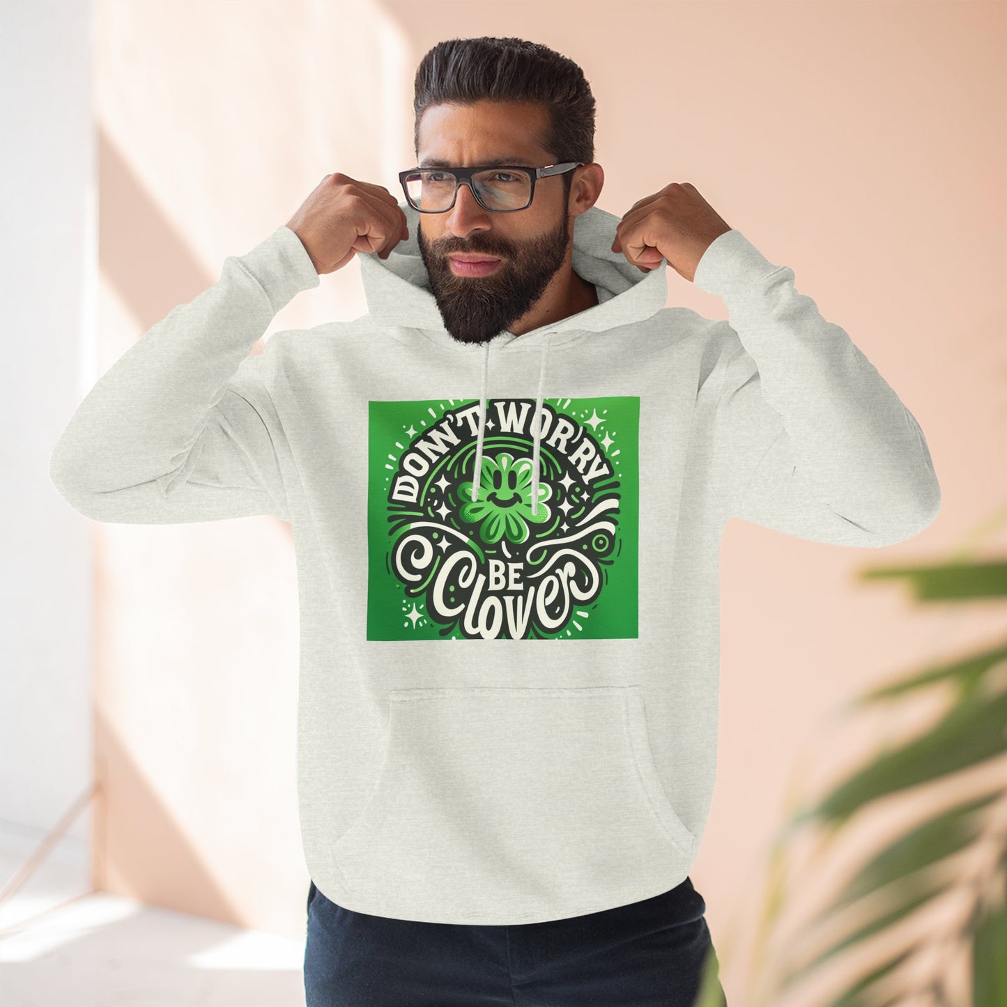 Front Print Design - "Don't Worry Be Clover" Hoodie