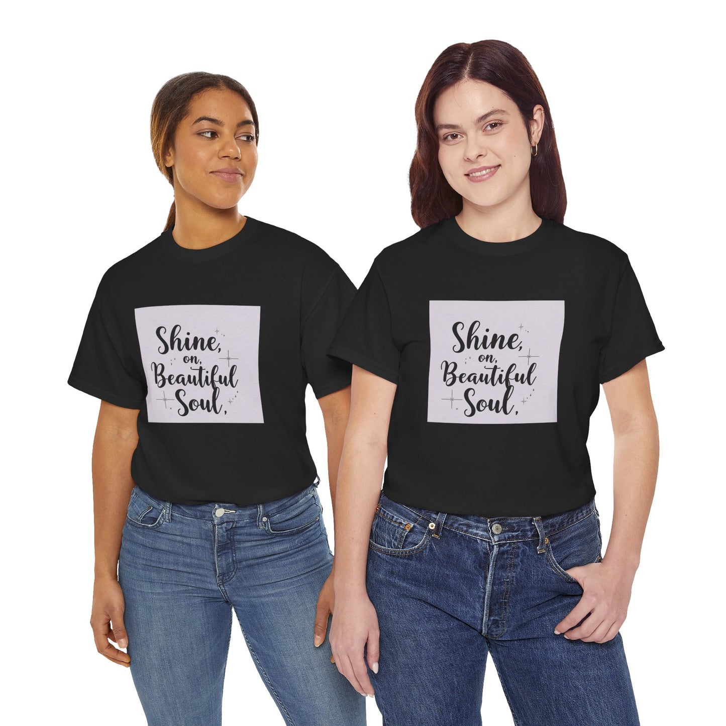 Front Print Design "Shine on Beautiful Soul" T-Shirt