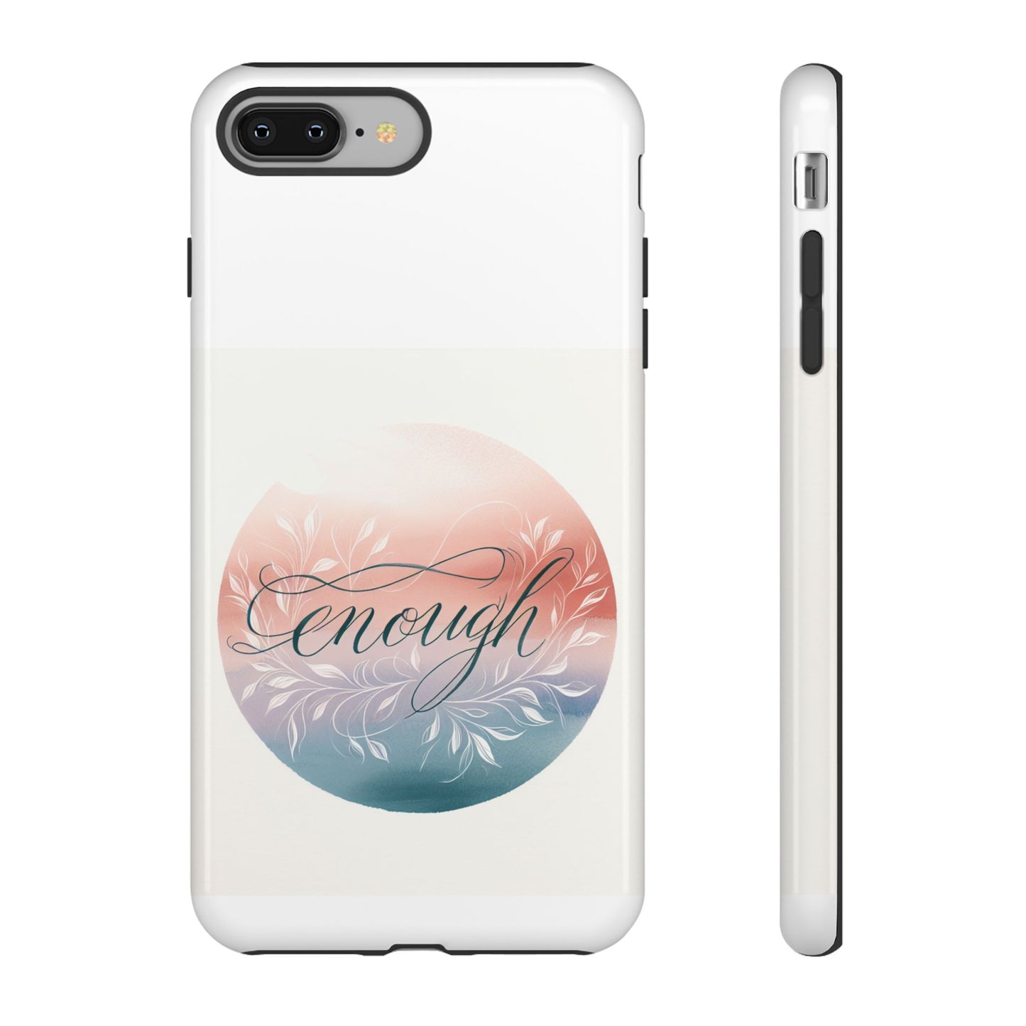 Floral iPhone Case - 'Enough' Design - Tough & Protective Phone Cover