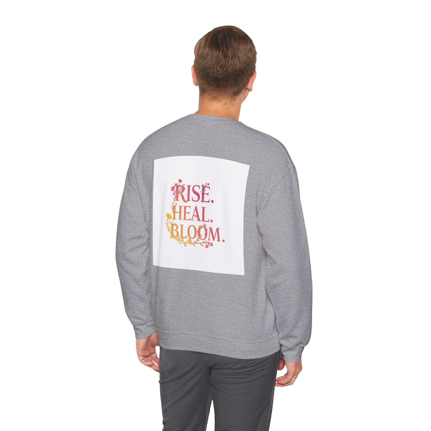 Back Print Design "Rise, Heal, Bloom" Sweatshirt