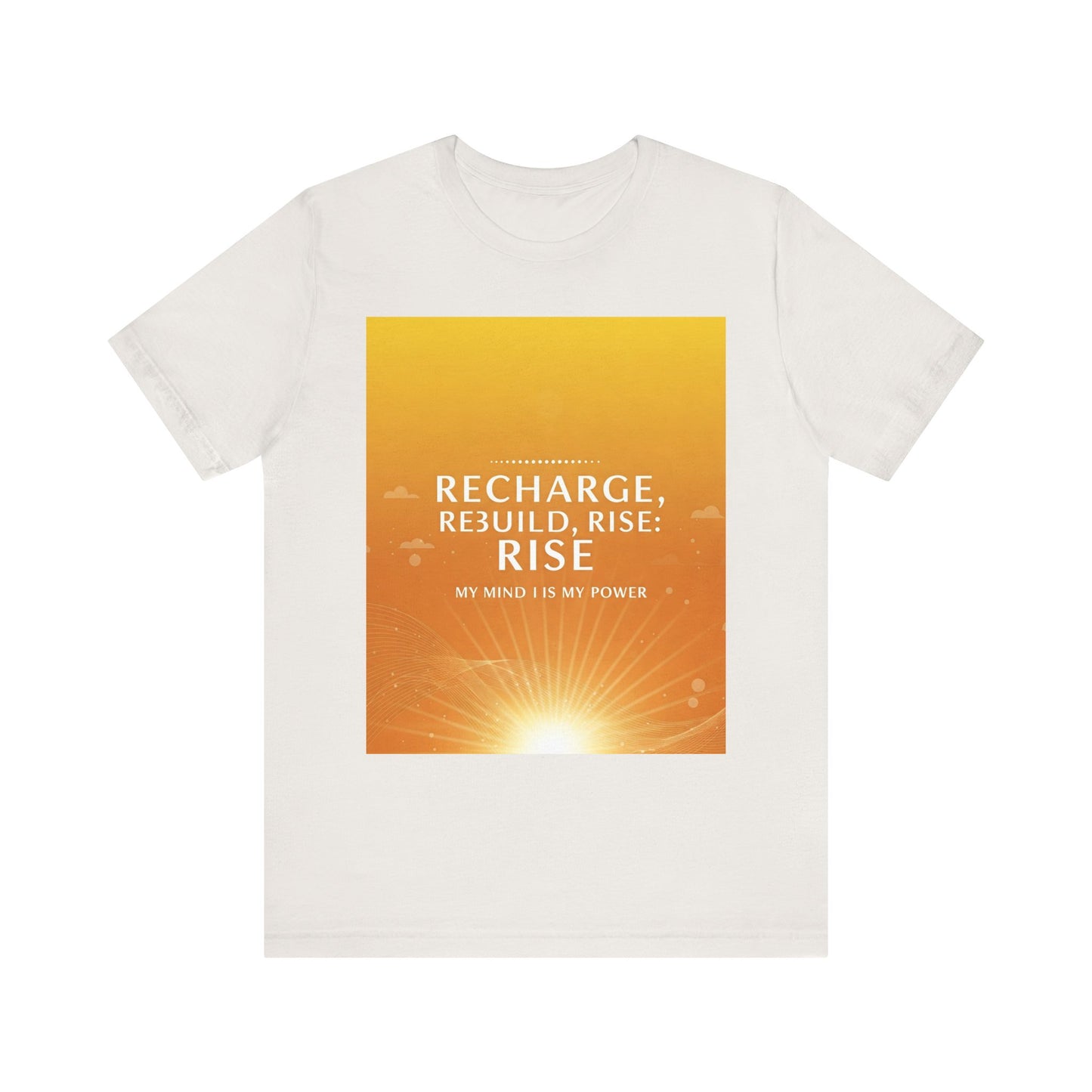 Front Print Design -" Recharge, Rebuild, Rise" T-Shirt