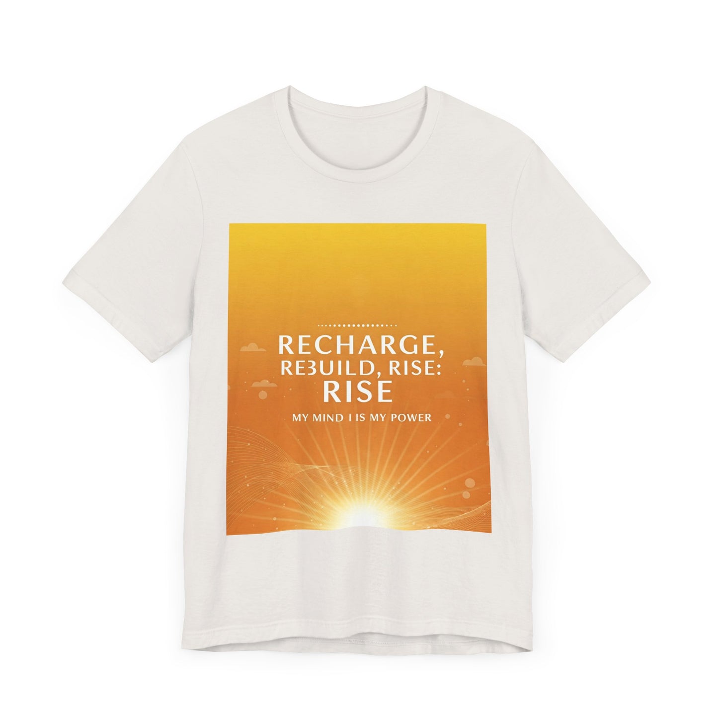 Front Print Design -" Recharge, Rebuild, Rise" T-Shirt