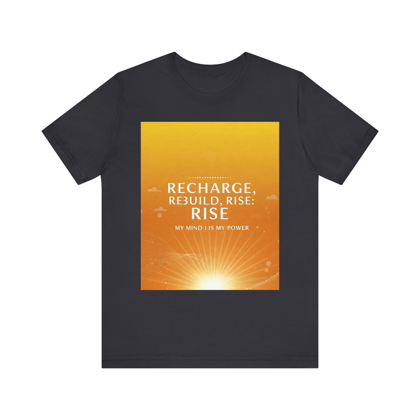 Front Print Design -" Recharge, Rebuild, Rise" T-Shirt