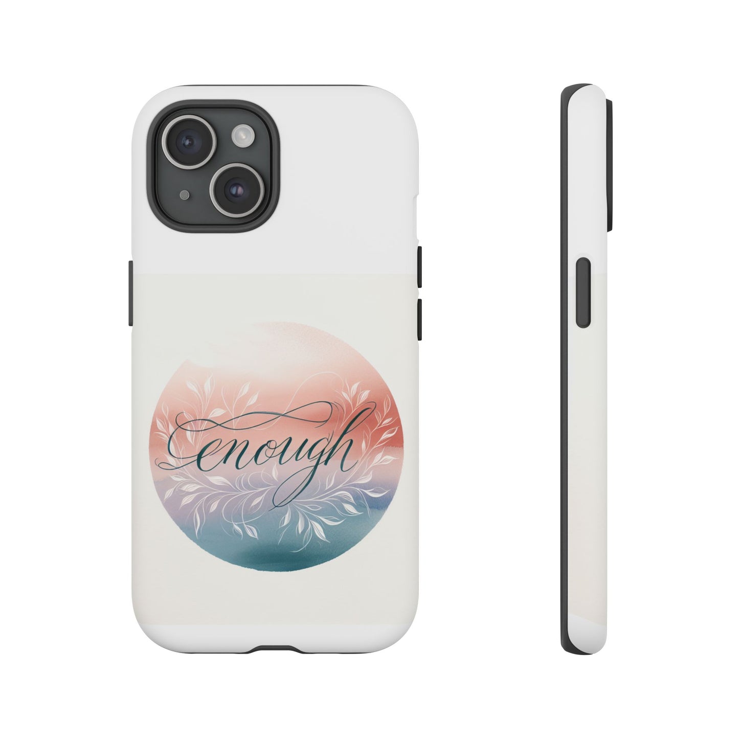 Floral iPhone Case - 'Enough' Design - Tough & Protective Phone Cover