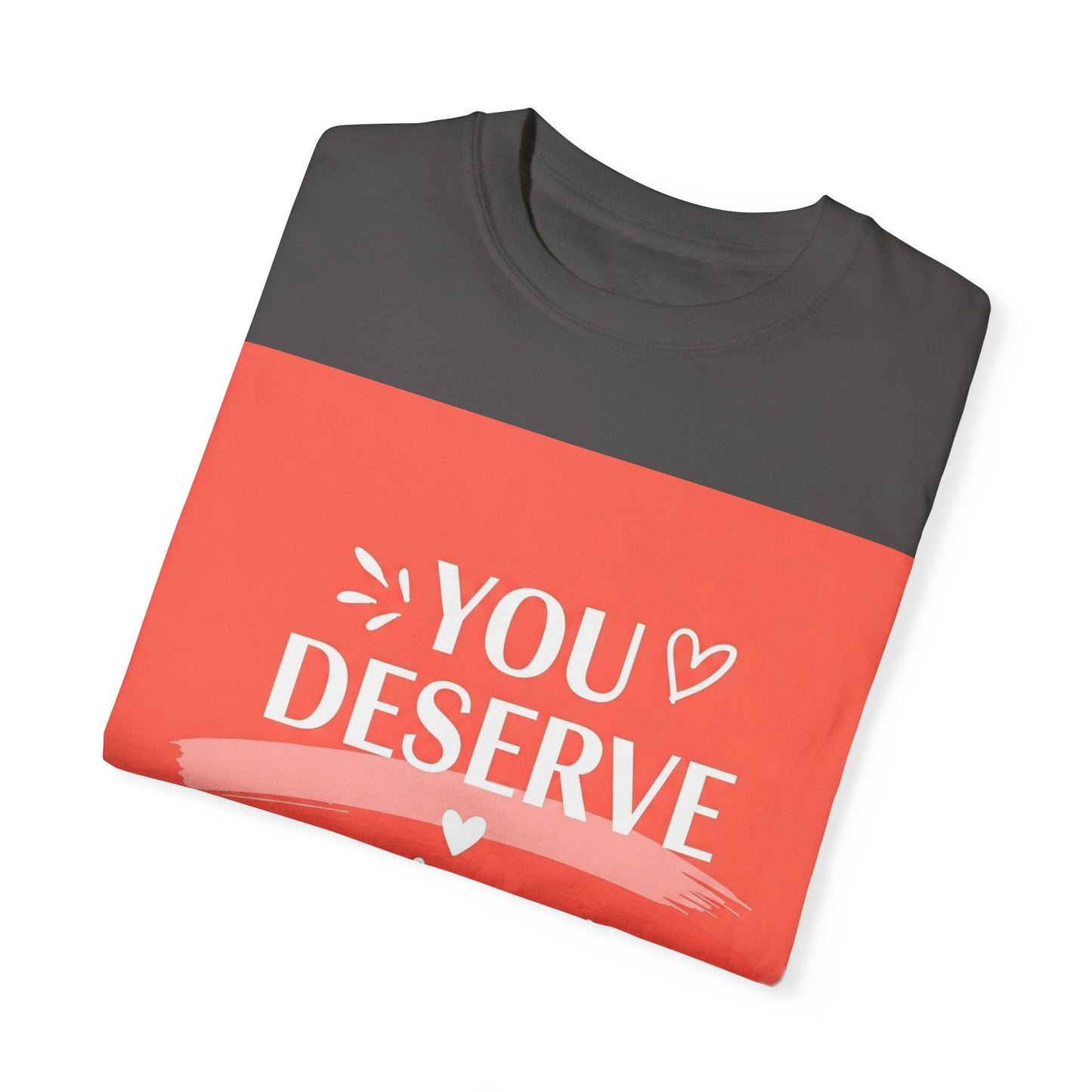 Front Print Design "You Deserve Your Own Love" T-Shirt