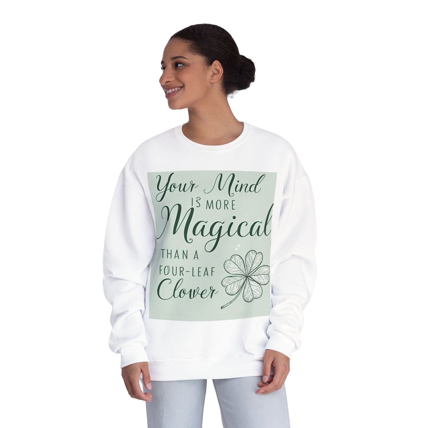 Front Print Design- " Your Mind Is More Magical Than A Four-Leaf Clover" Sweatshirt