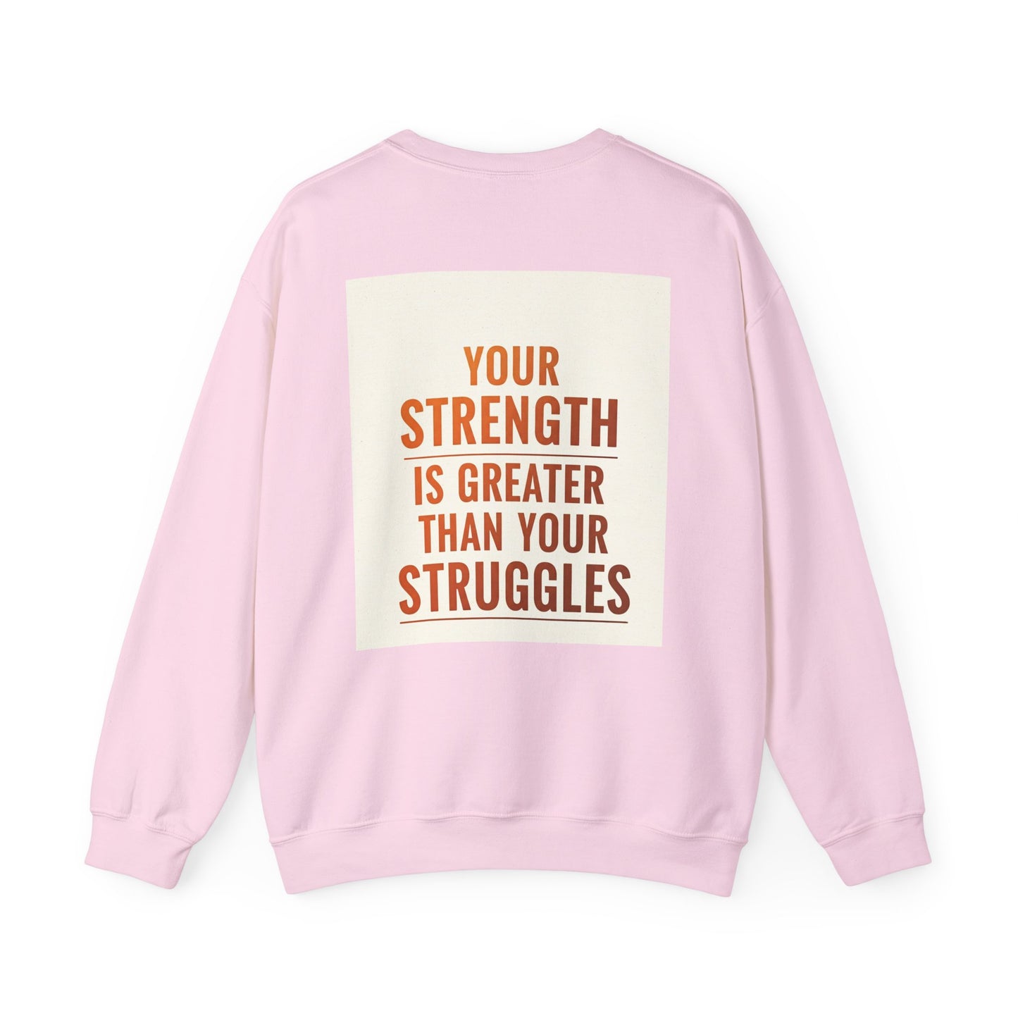 Back Print Design  - "Your Strength is Greater Than Your Struggles" Sweatshirt