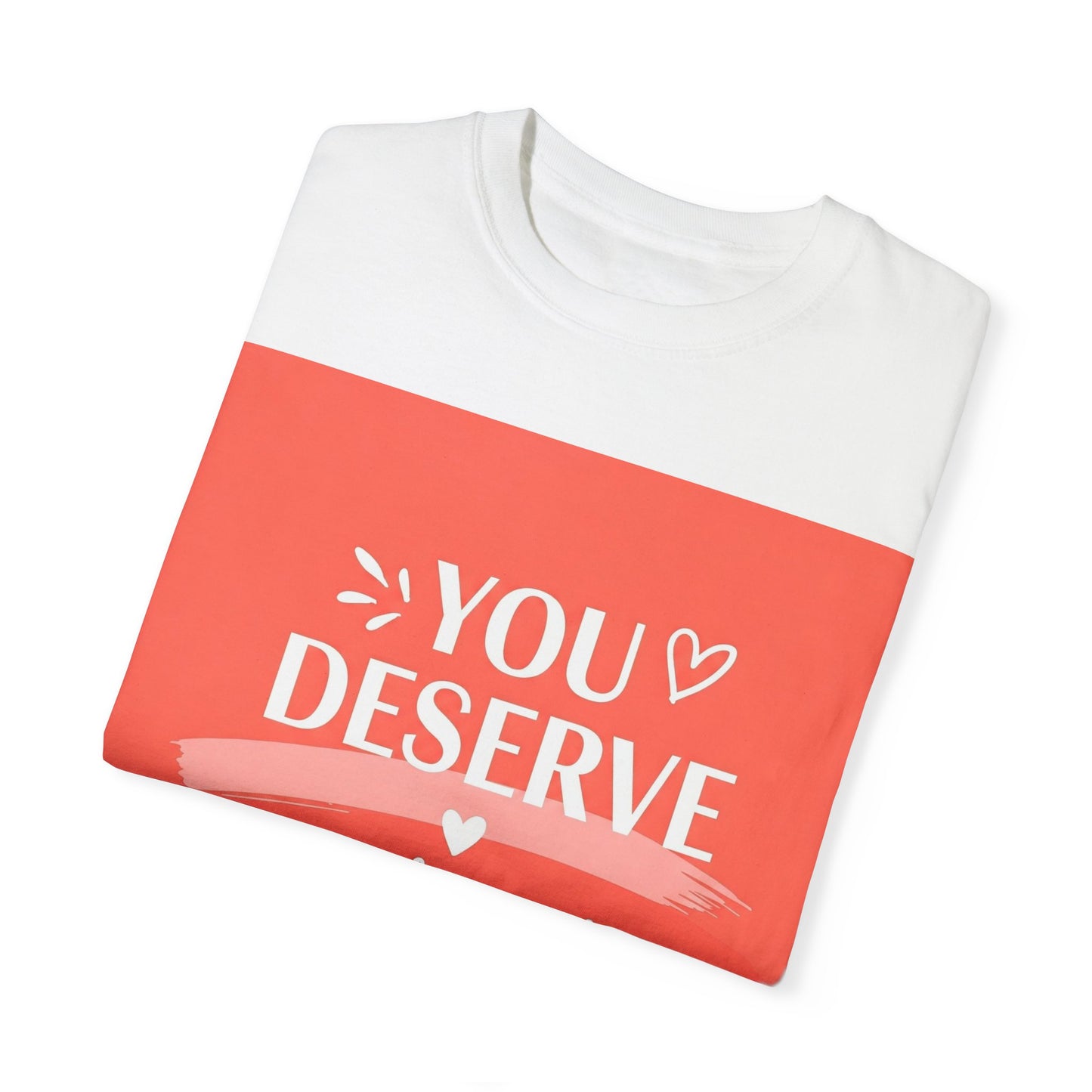 Front Print Design "You Deserve Your Own Love" T-Shirt