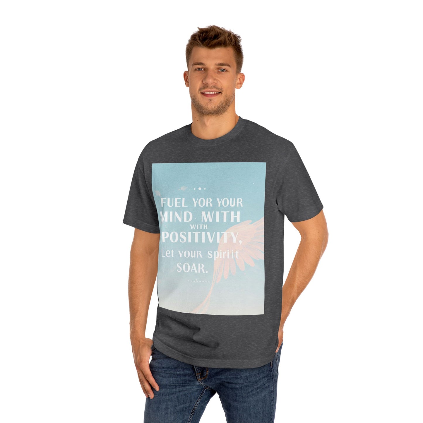 Front Print Design- "Fuel Your Mind With Positivity, Let Your Spirit Soar" T-Shirt