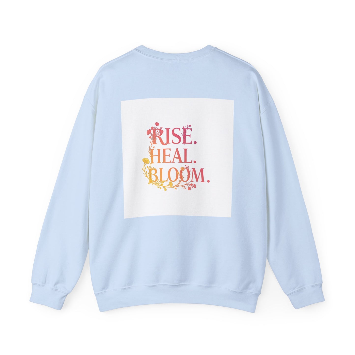 Back Print Design "Rise, Heal, Bloom" Sweatshirt