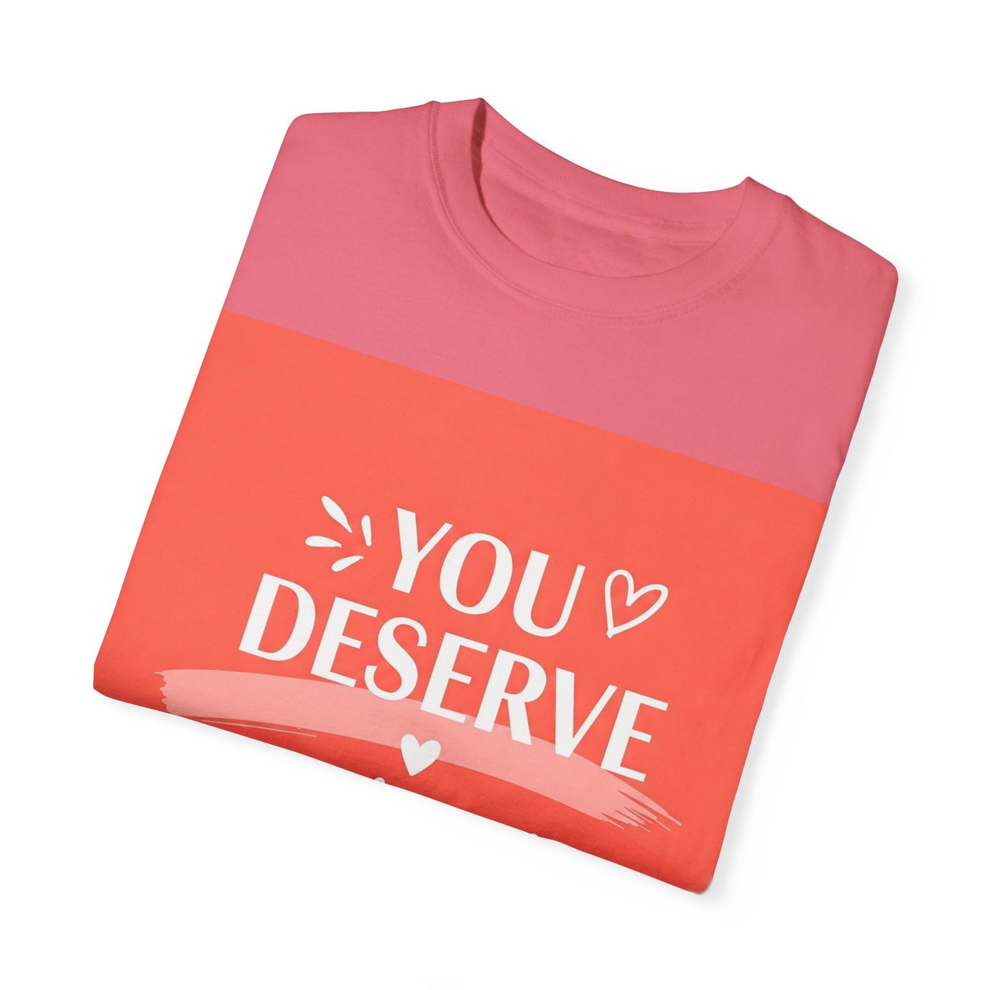 Front Print Design "You Deserve Your Own Love" T-Shirt