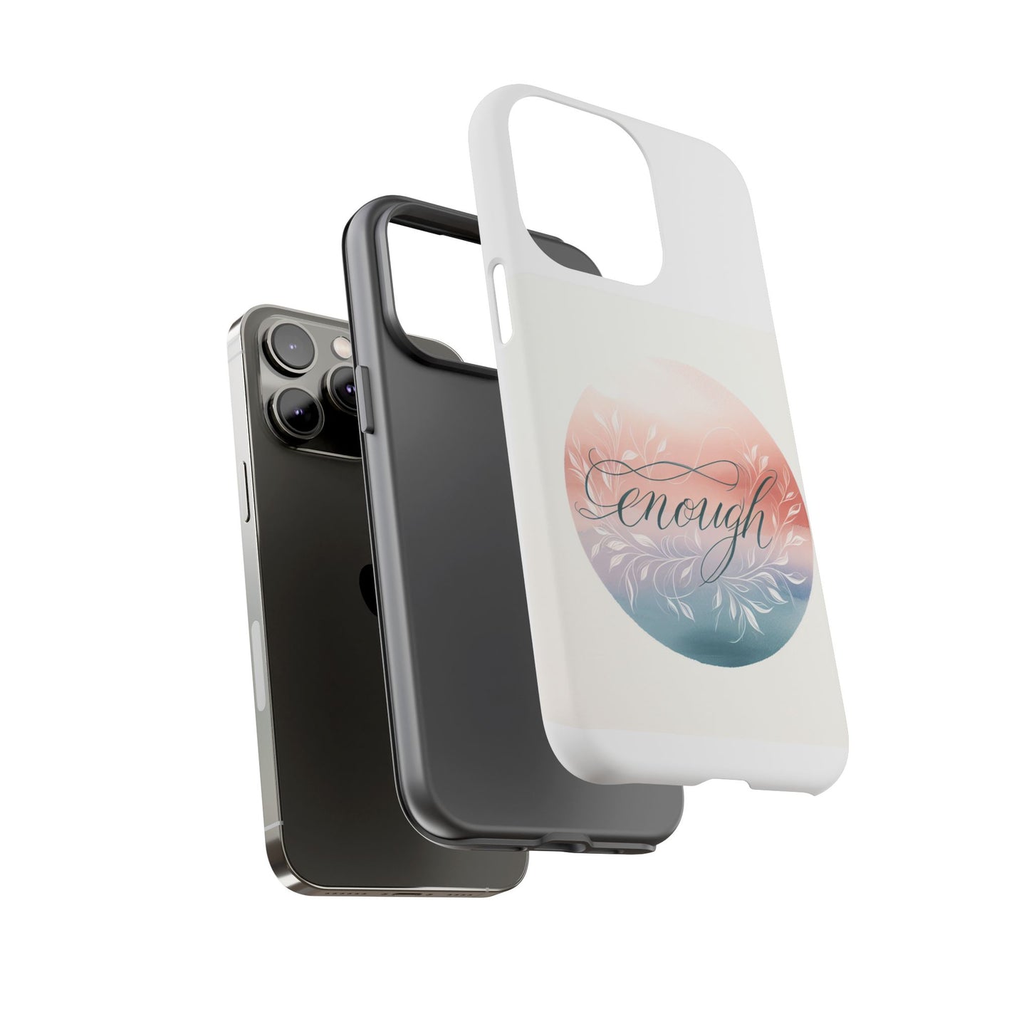 Floral iPhone Case - 'Enough' Design - Tough & Protective Phone Cover