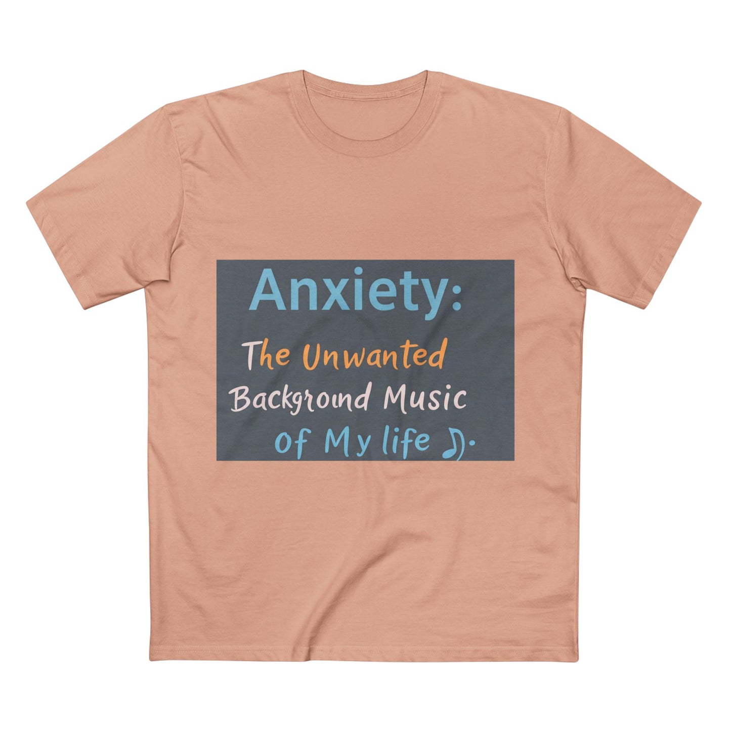 Front Print Design"Anxiety The Unwanted  Background Music Of My Life" T-Shirt