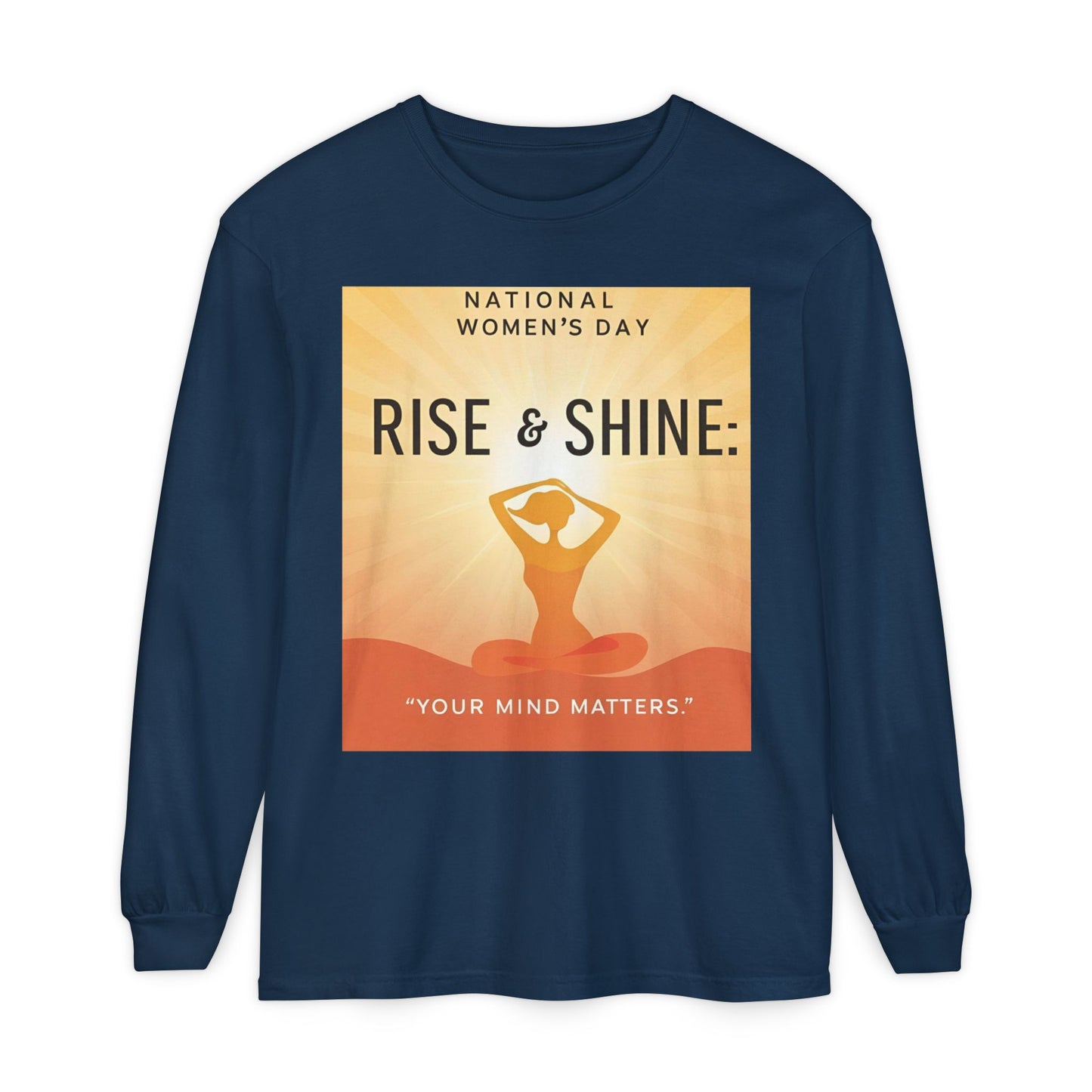 Empowering Long Sleeve T-Shirt - National Women’s Day 'Rise & Shine: Your Mind Matters'