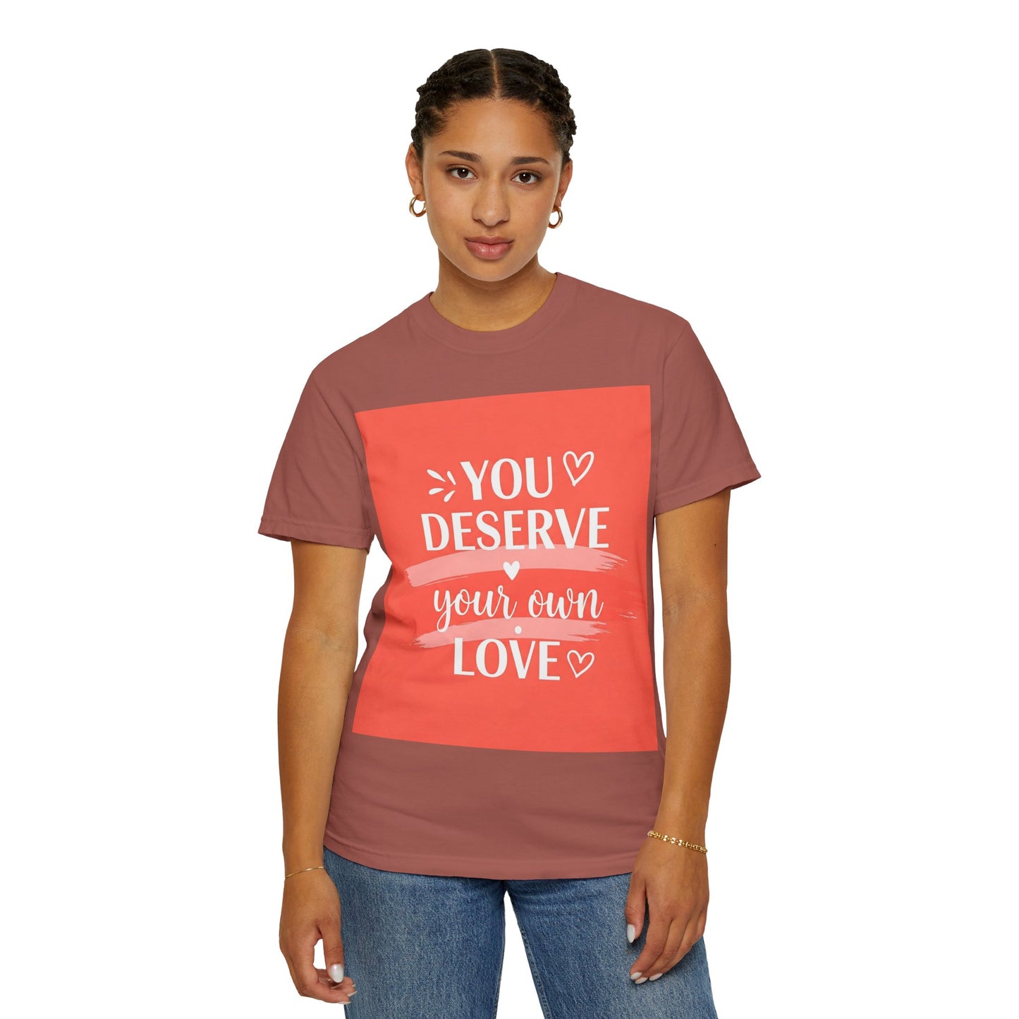 Front Print Design "You Deserve Your Own Love" T-Shirt