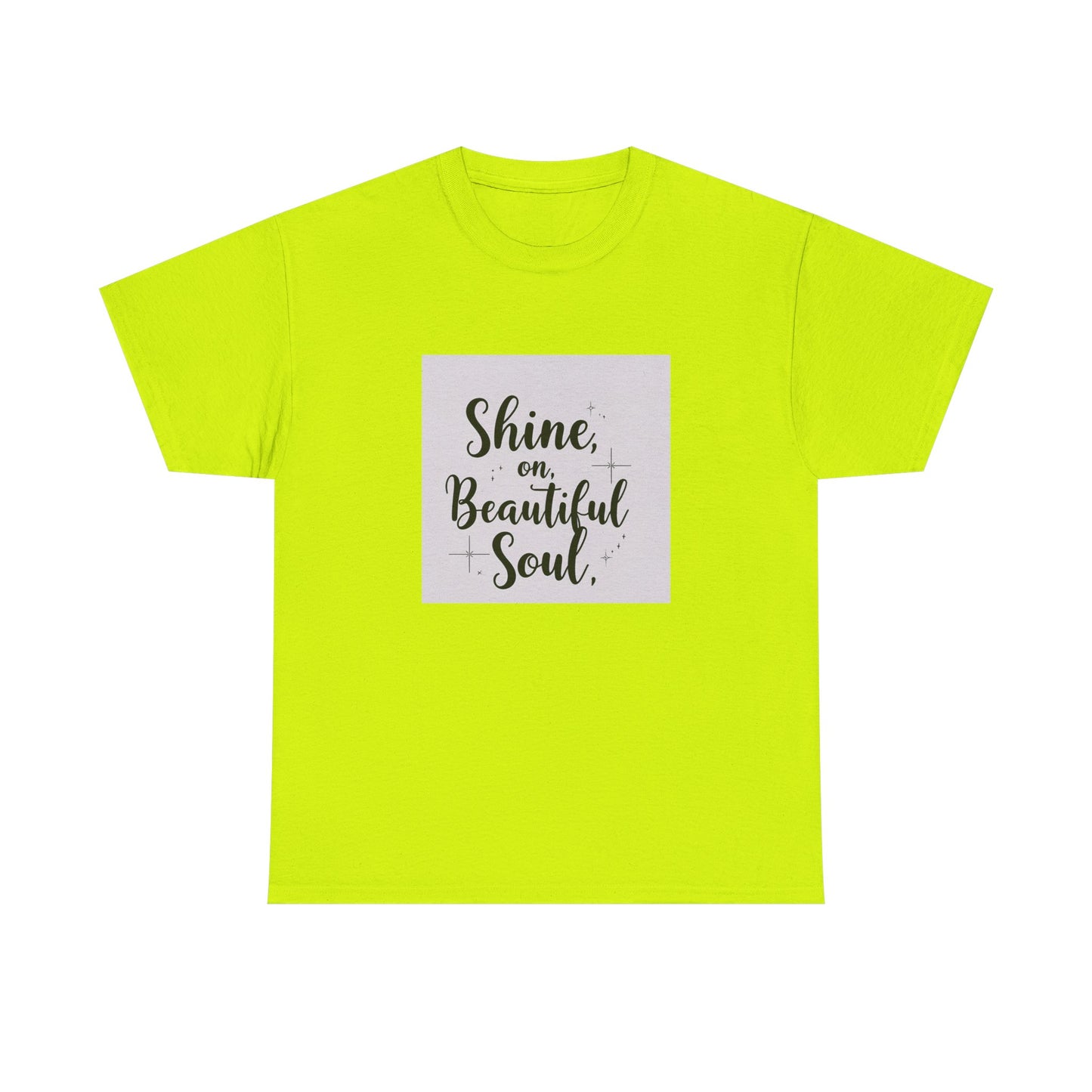 Front Print Design "Shine on Beautiful Soul" T-Shirt