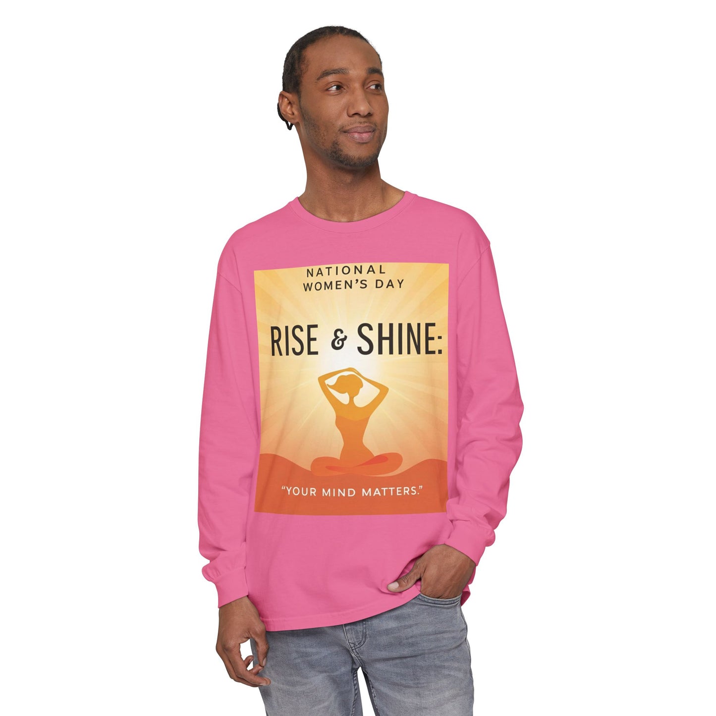 Empowering Long Sleeve T-Shirt - National Women’s Day 'Rise & Shine: Your Mind Matters'