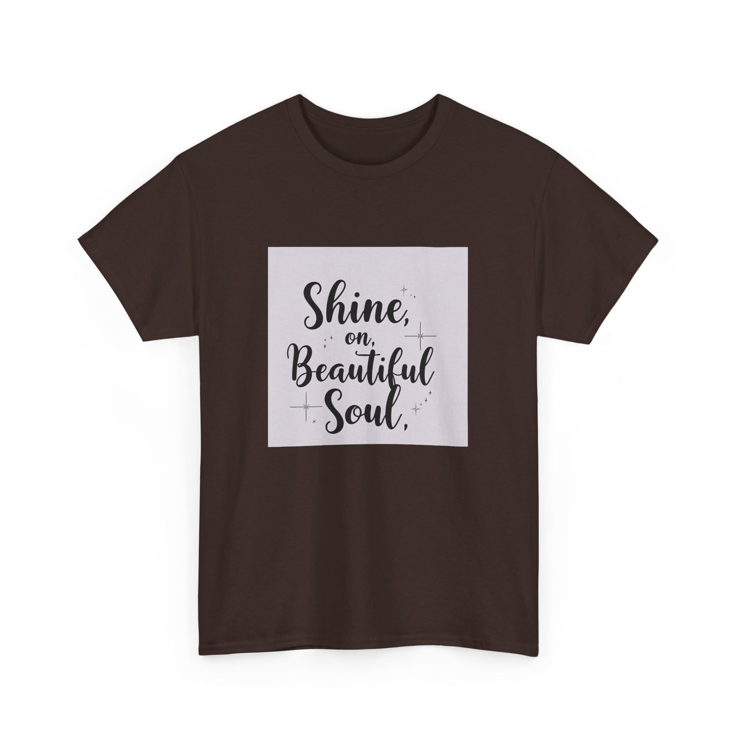 Front Print Design "Shine on Beautiful Soul" T-Shirt