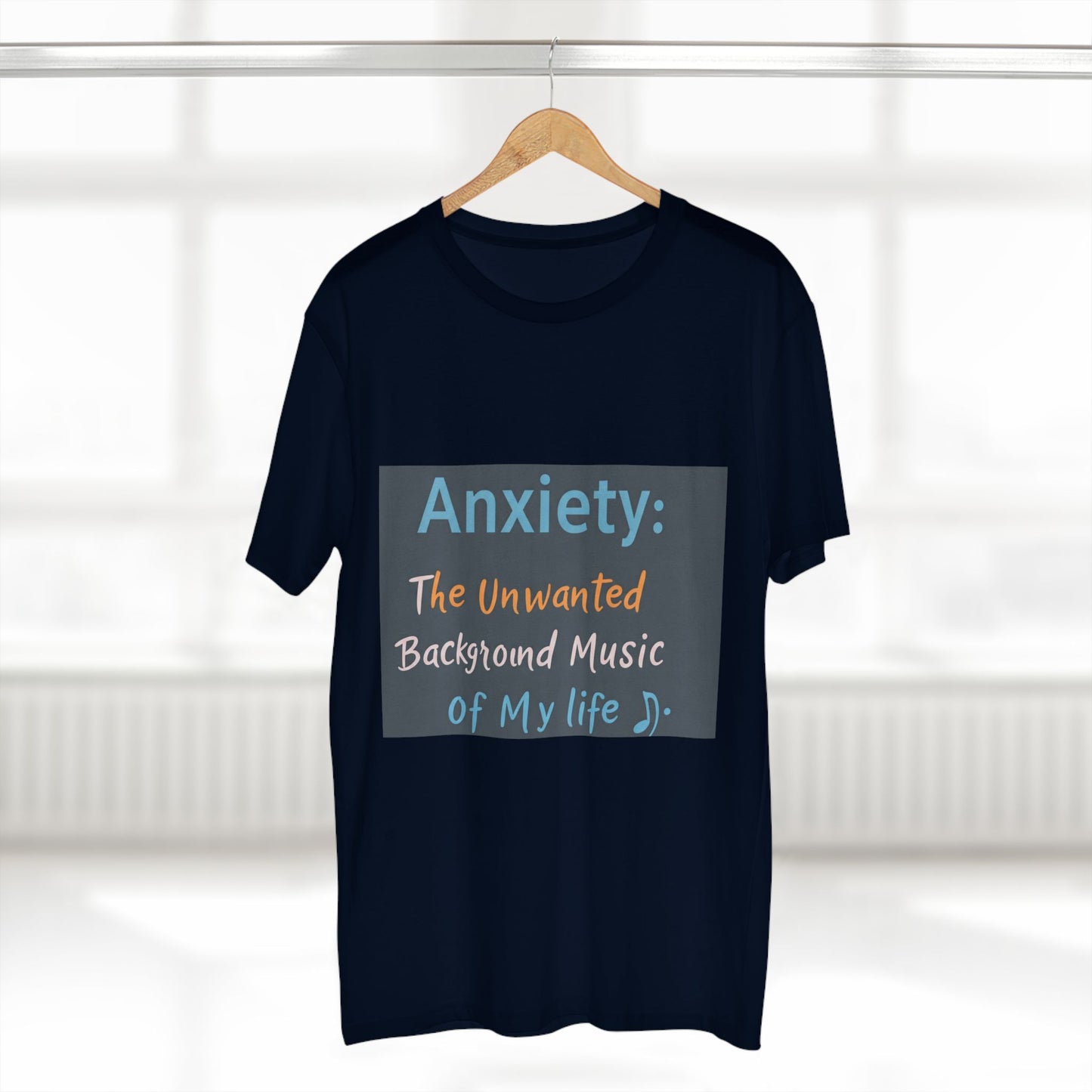 Front Print Design"Anxiety The Unwanted  Background Music Of My Life" T-Shirt